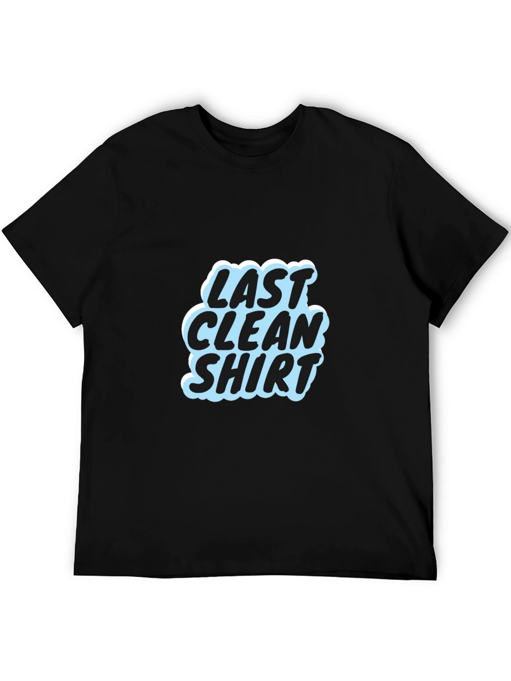 Last Clean Shirt Graphic Tee - Soft Cotton