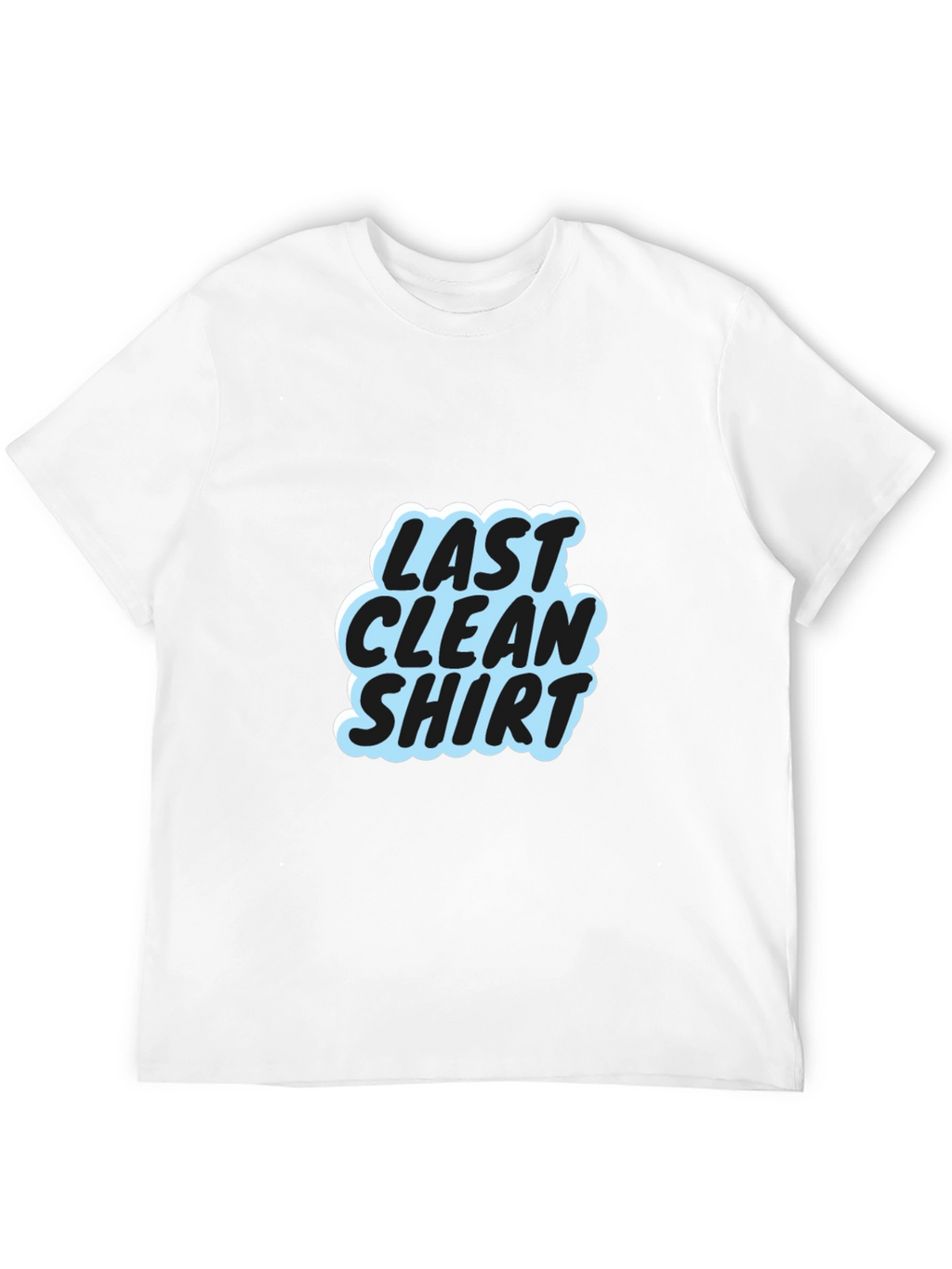 Last Clean Shirt Graphic Tee - Soft Cotton