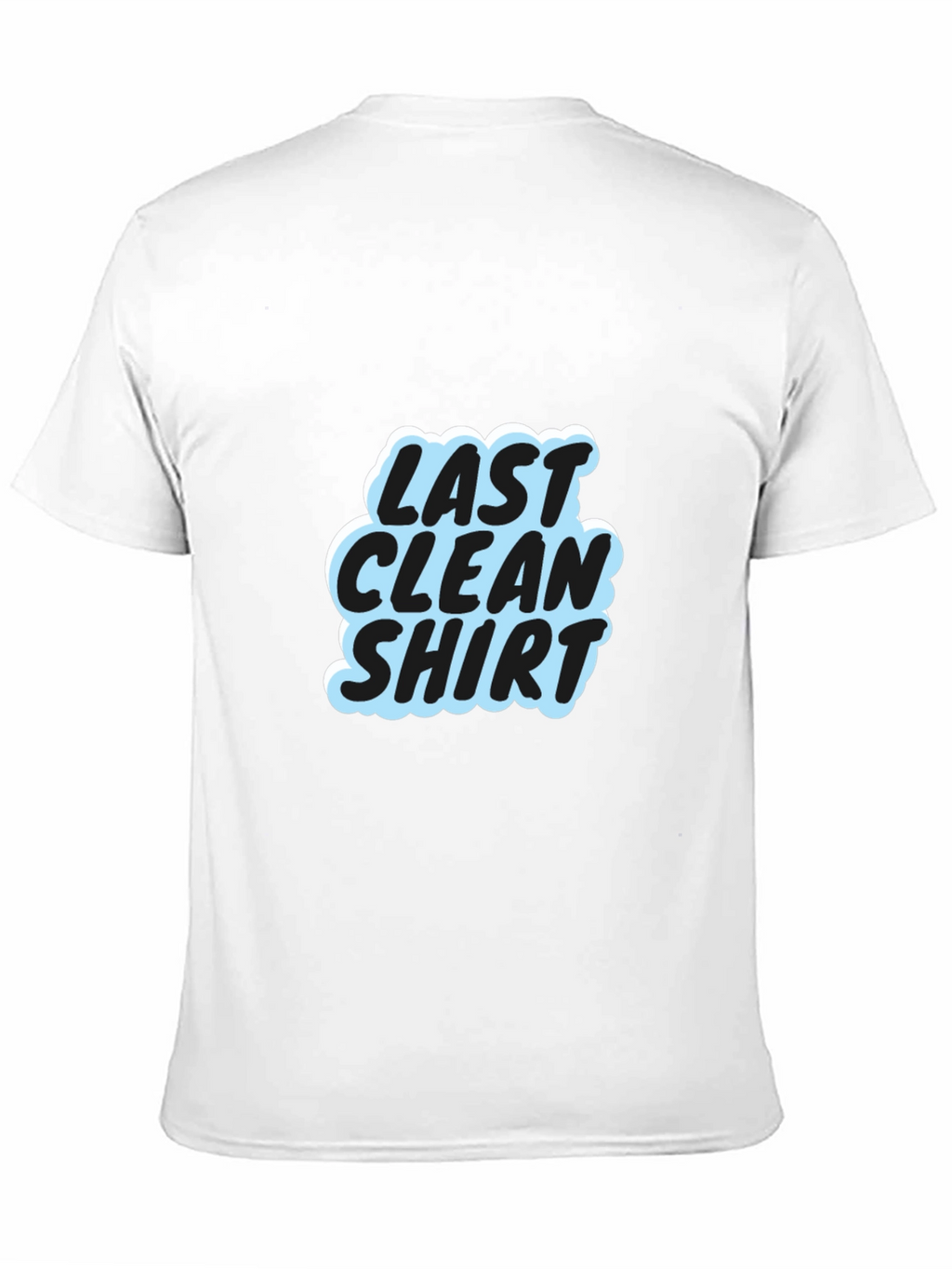 Last Clean Shirt Graphic Tee - Soft Cotton