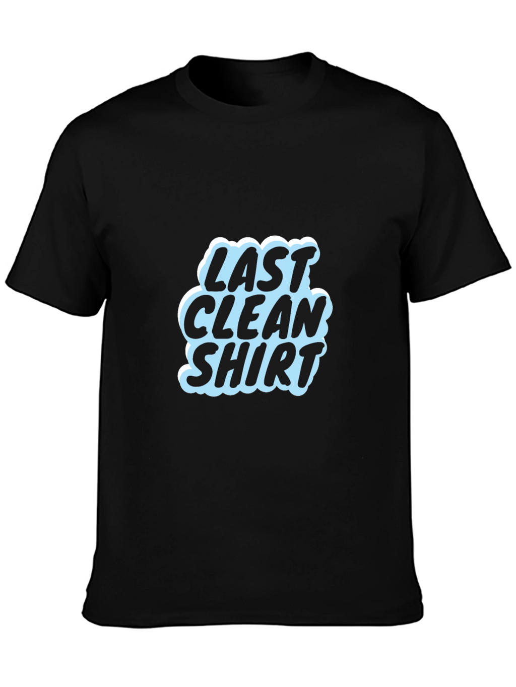 Last Clean Shirt Graphic Tee - Soft Cotton