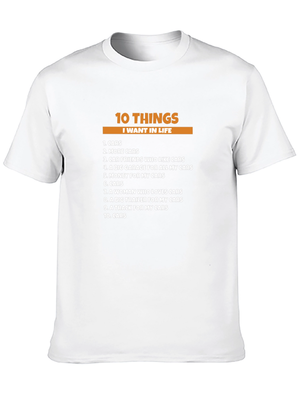 10 Things I Want In Life - Cars T-Shirt