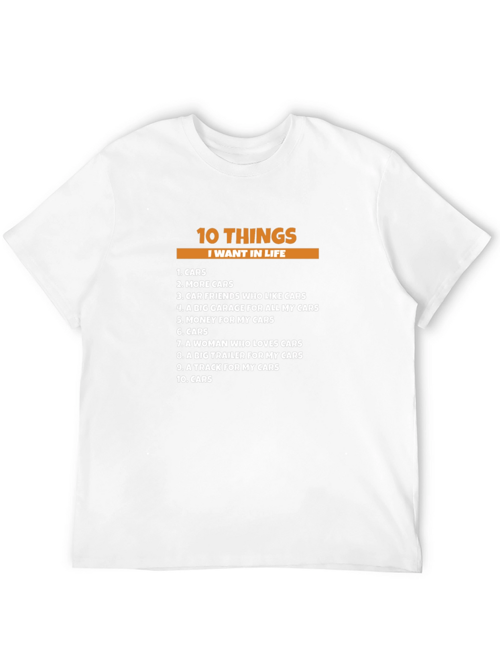 10 Things I Want In Life - Cars T-Shirt