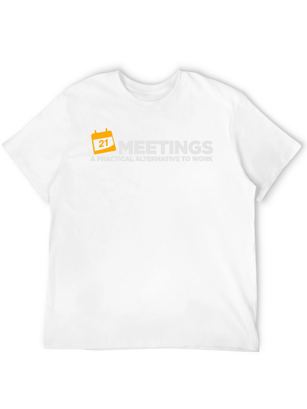 Meetings: A Practical Alternative T-Shirt