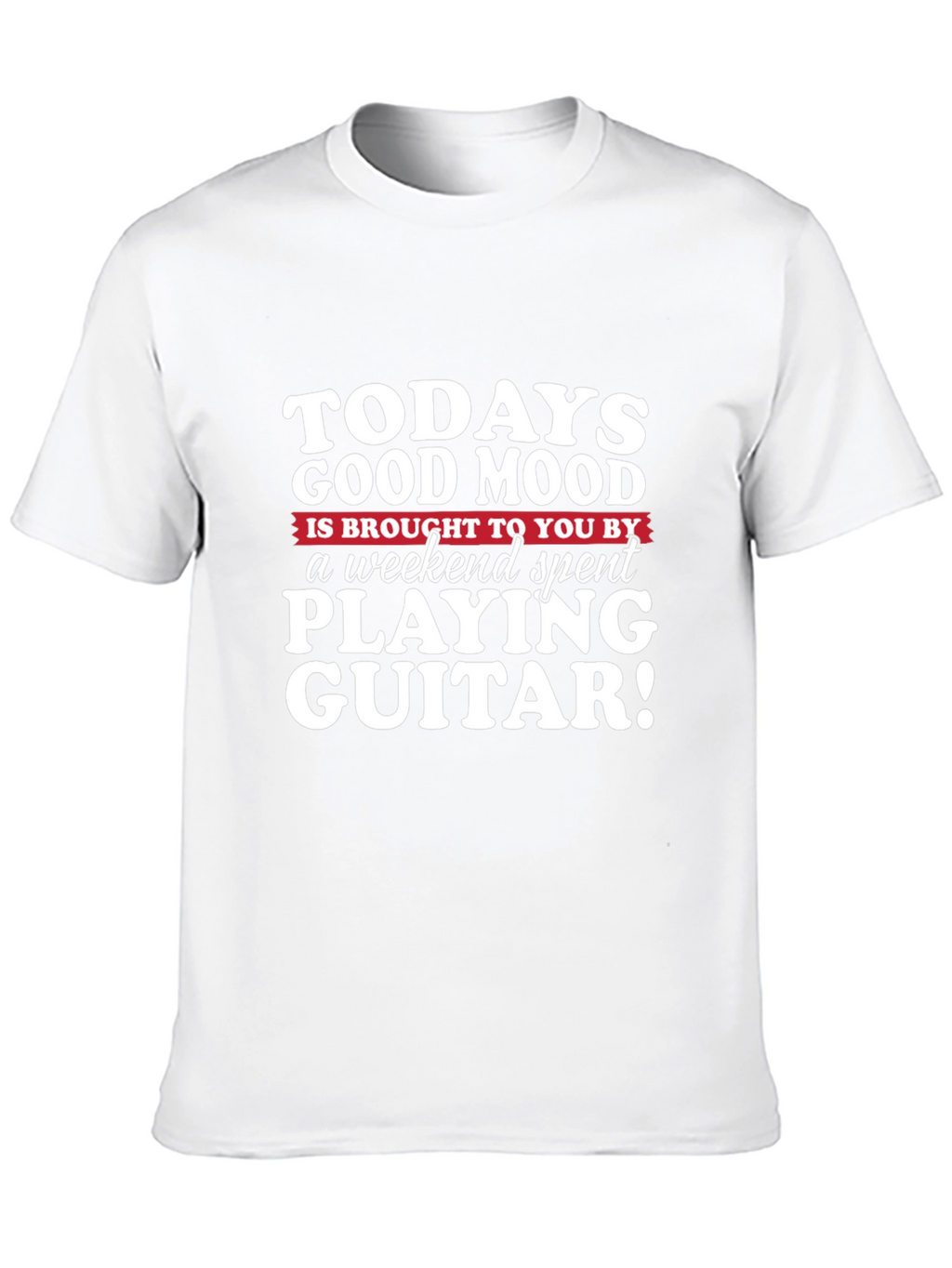 Todays Good Mood Guitar Weekend T-Shirt