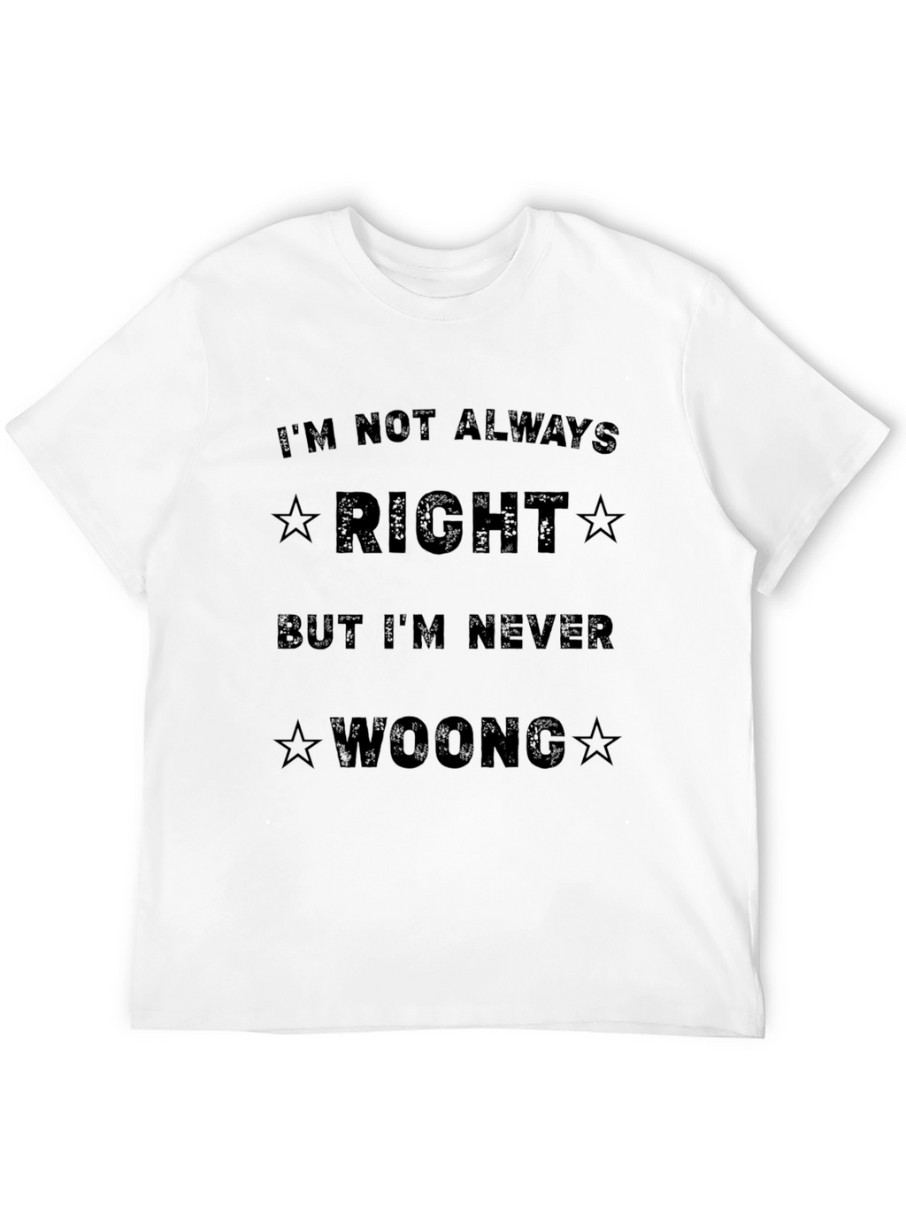 Funny Sarcastic T-Shirt - Im Not Always Right