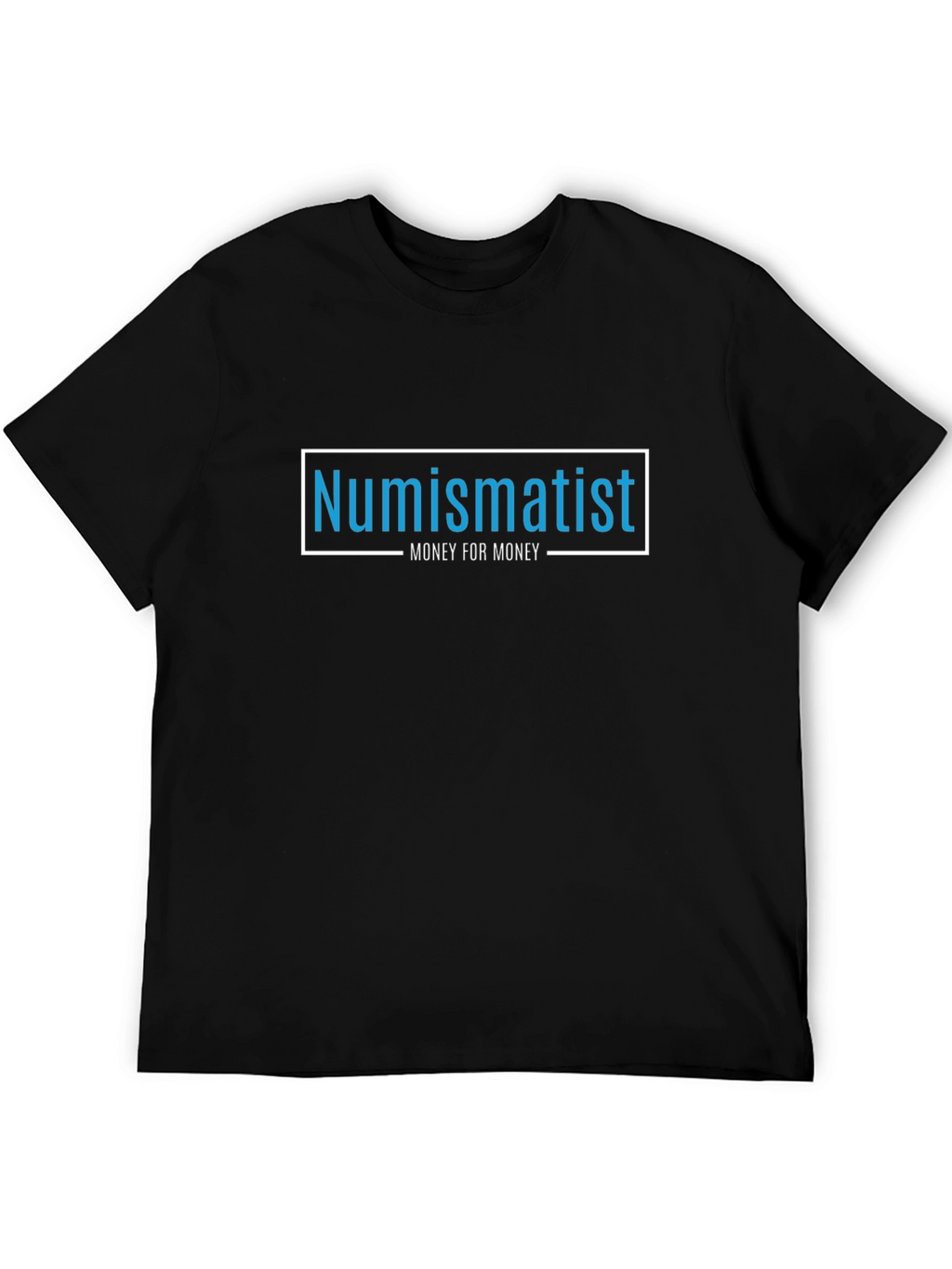 Numismatist - Money for Money - Black T-Shirt