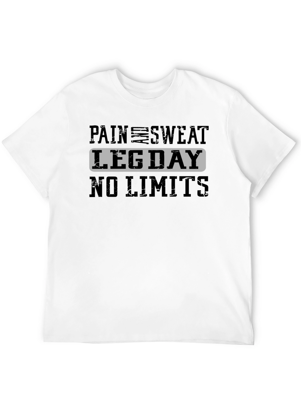 Pain and Sweat Leg Day No Limits T-Shirt