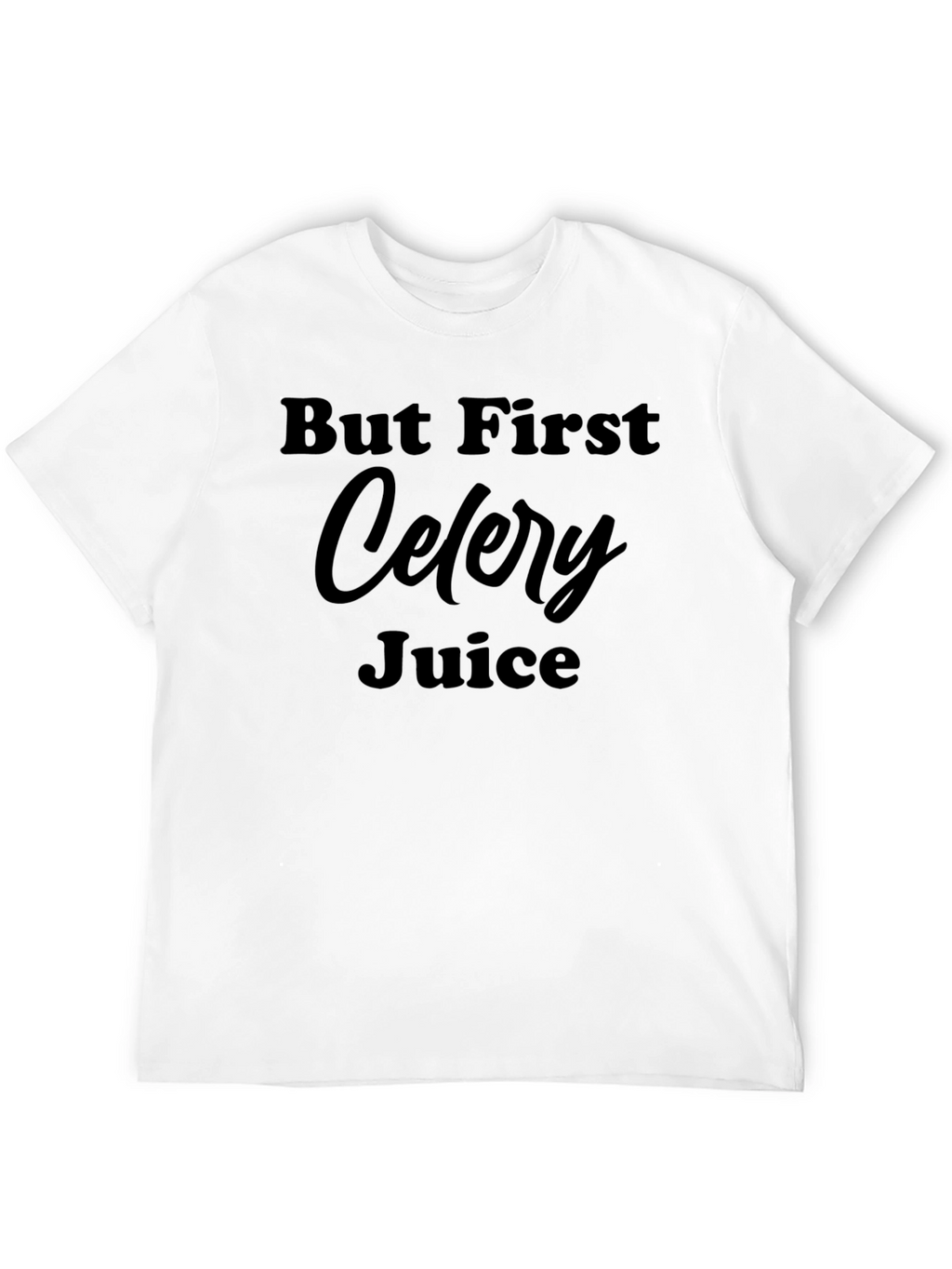 But First Celery Juice Black T-Shirt