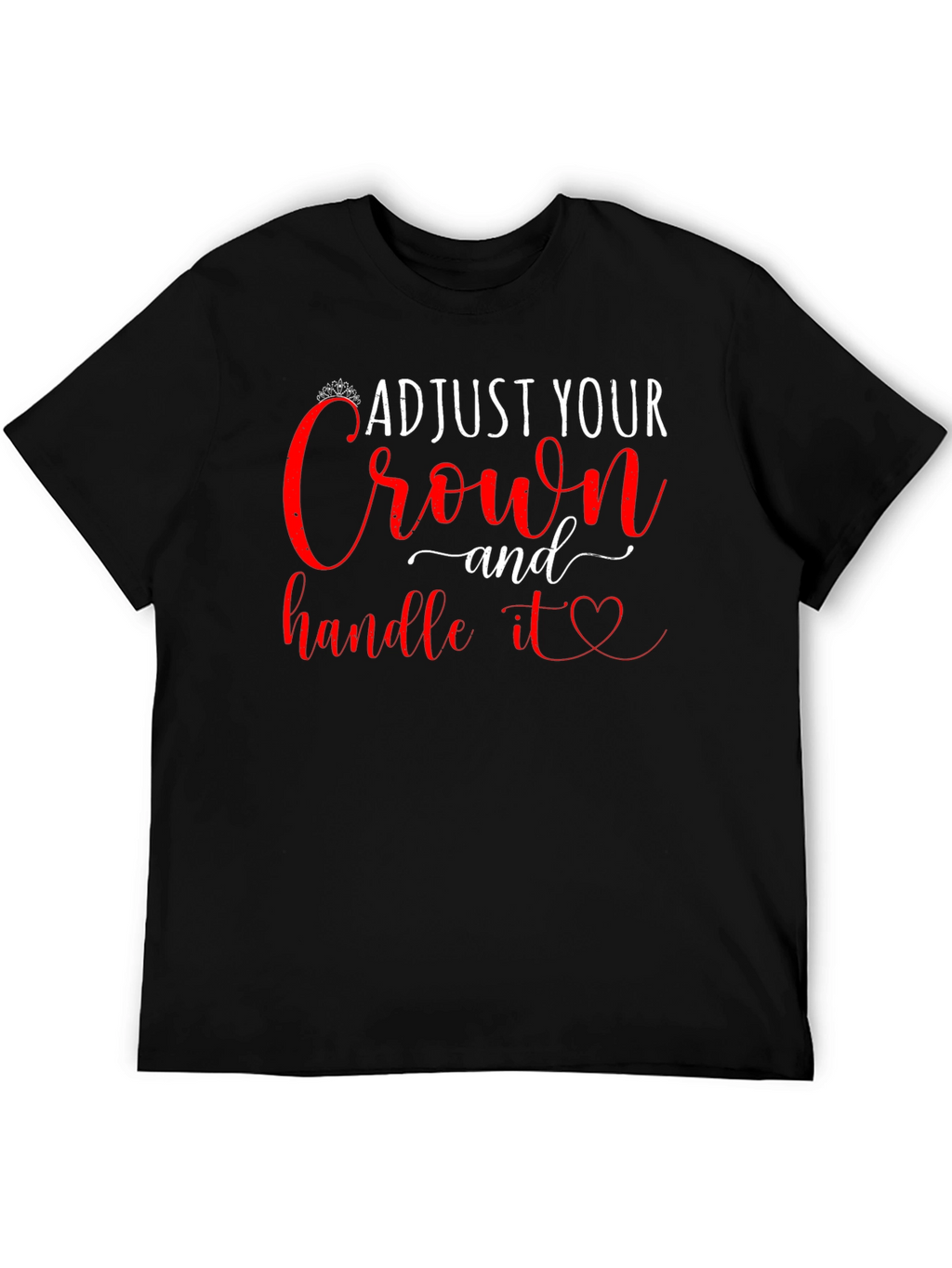 Adjust Your Crown & Handle It T-Shirt