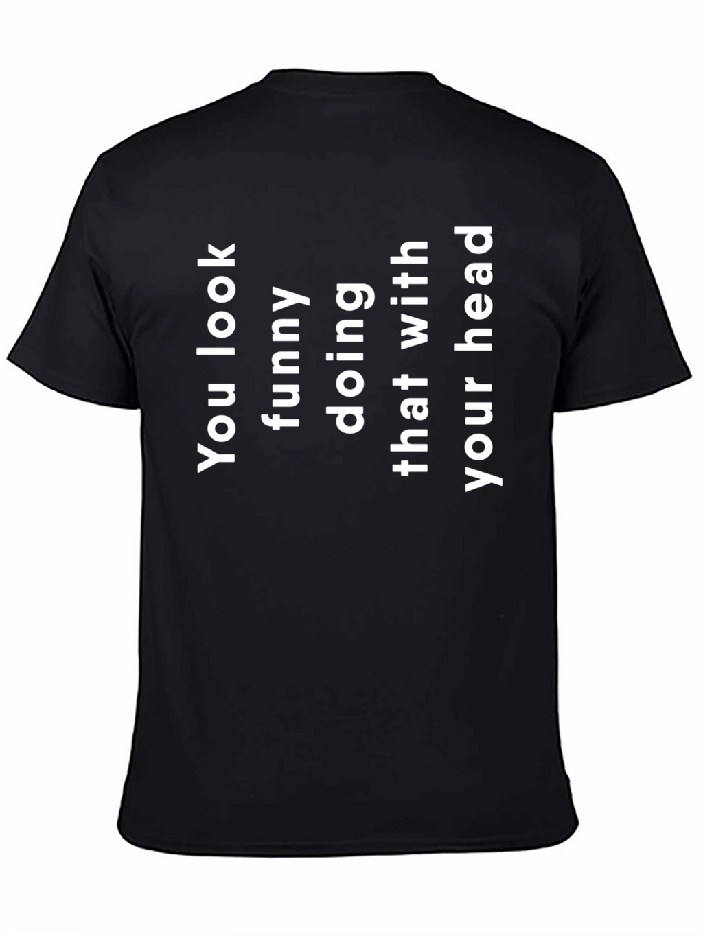 Funny You Look Funny T-Shirt
