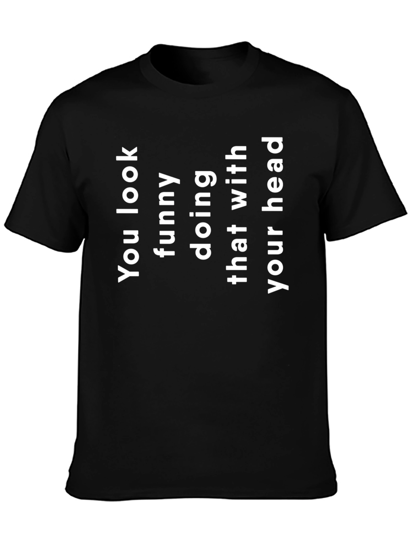 Funny You Look Funny T-Shirt