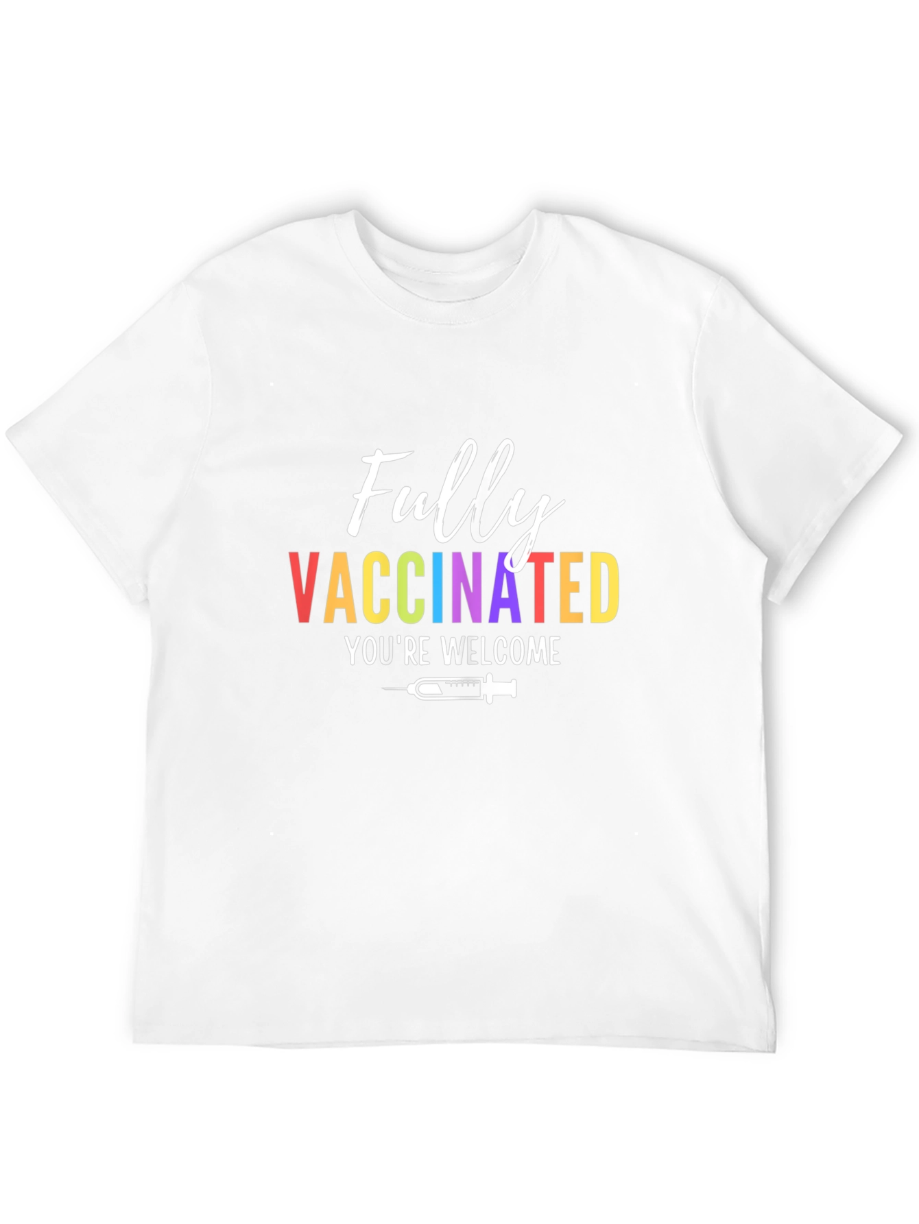 Fully Vaccinated T-Shirt - Youre Welcome Funny Tee
