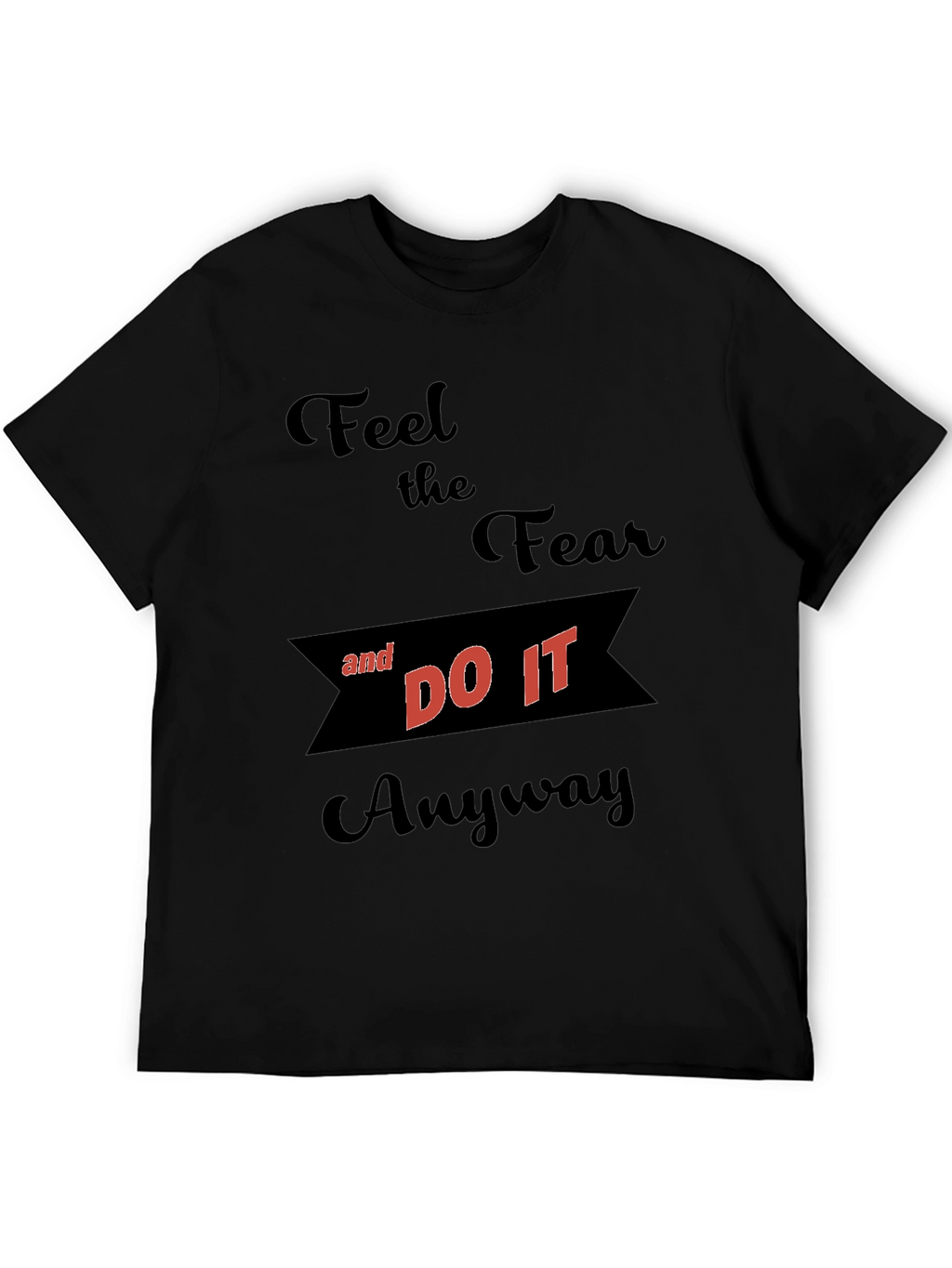 Motivational Graphic T-Shirt - Feel the Fear