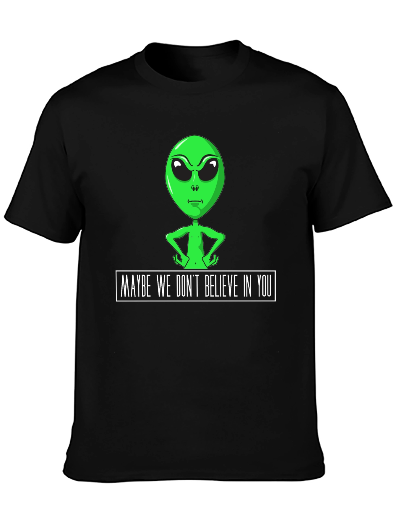 Alien Graphic Tee - Maybe We Dont Believe in You