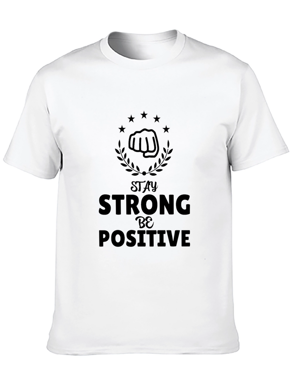 Stay Strong Be Positive Graphic T-Shirt