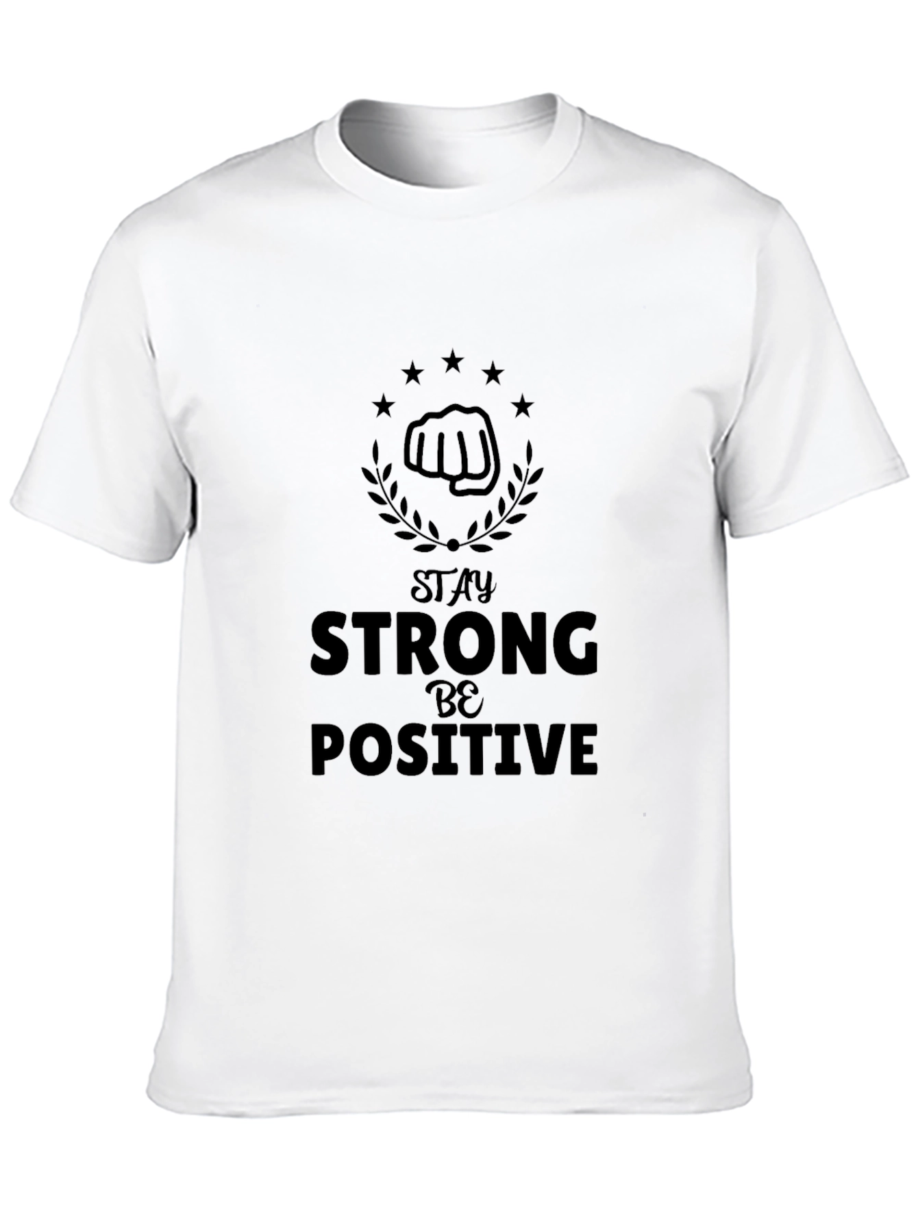 Stay Strong Be Positive Graphic T-Shirt