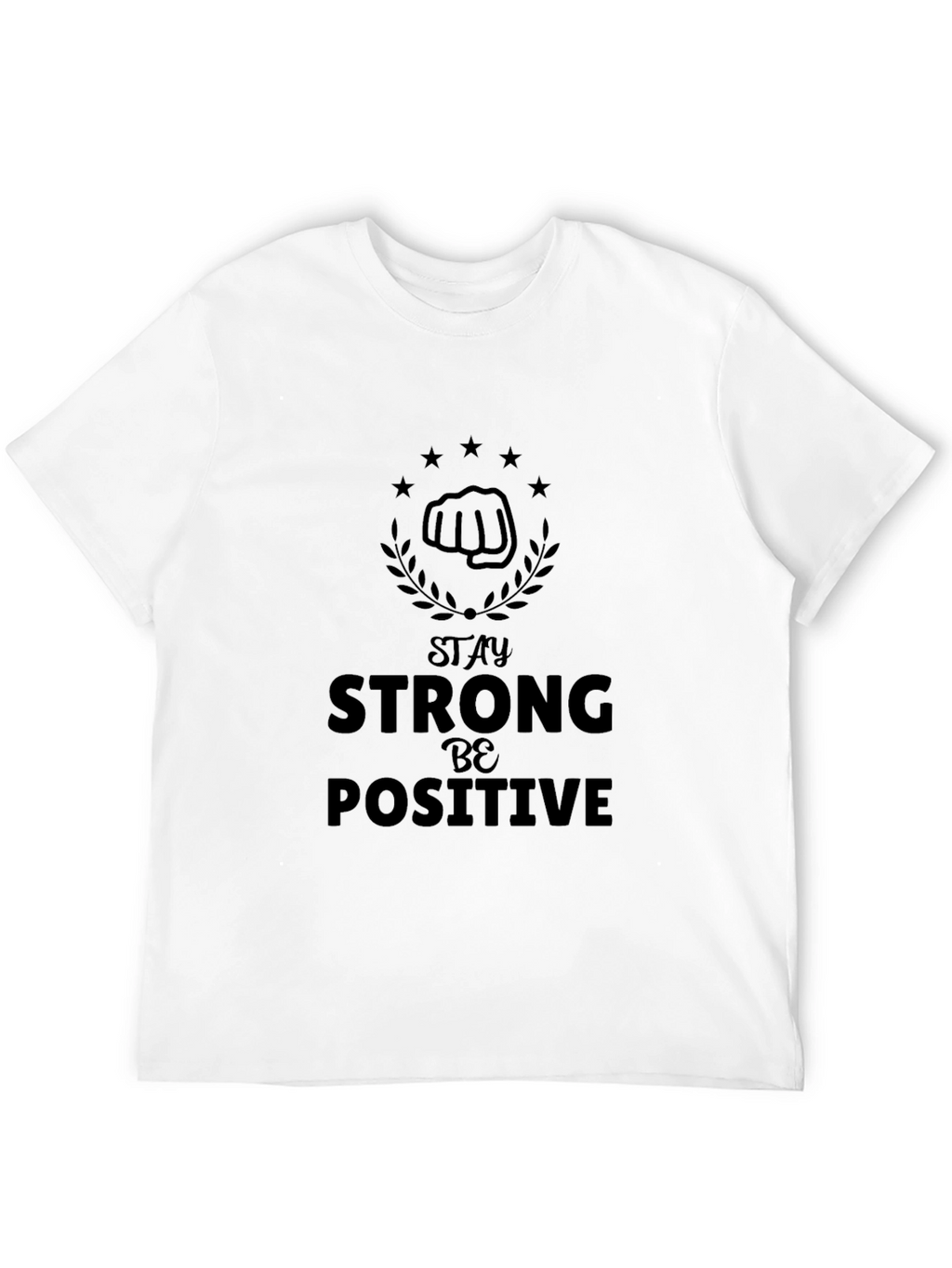 Stay Strong Be Positive Graphic T-Shirt
