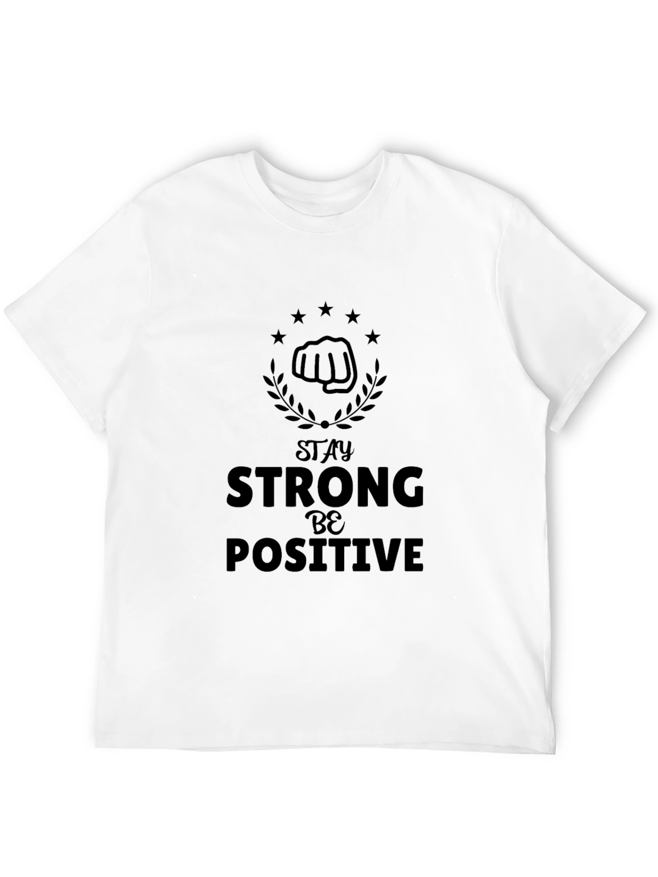 Stay Strong Be Positive Graphic T-Shirt