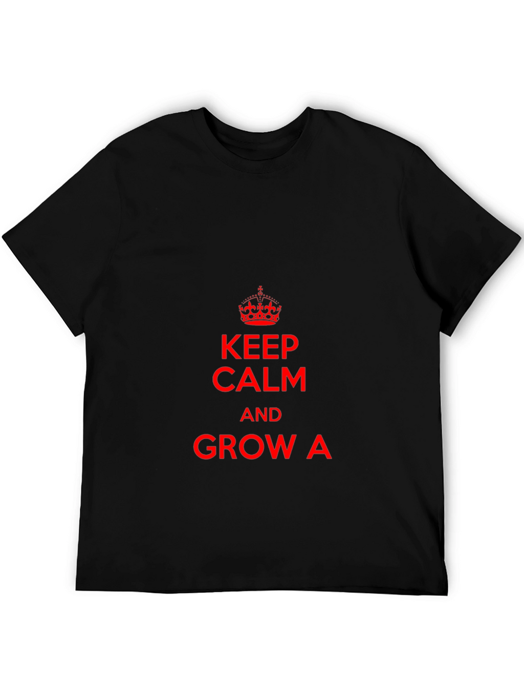 Keep Calm & Grow A T-Shirt