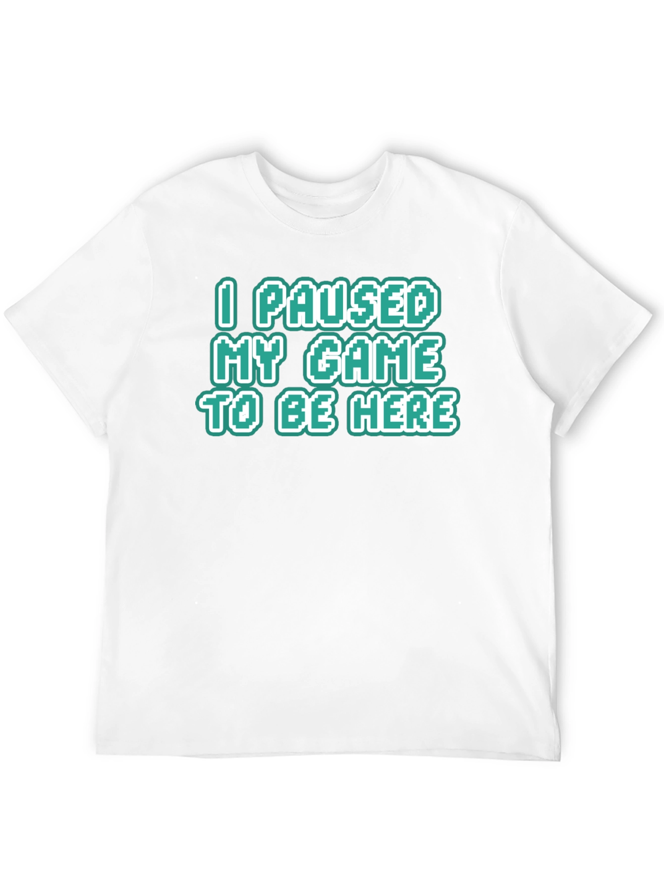 Gamer Tee: I Paused My Game To Be Here