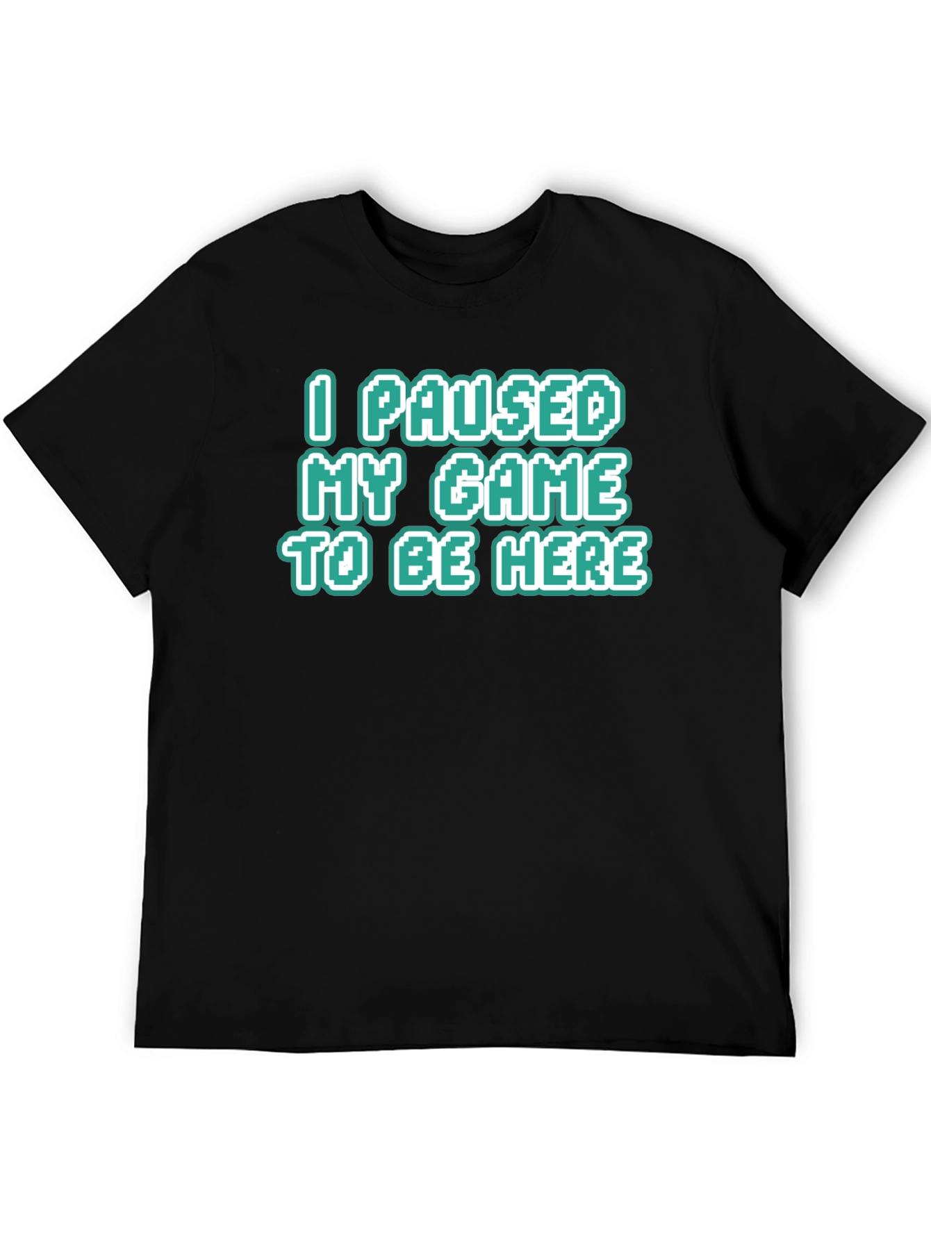 Gamer Tee: I Paused My Game To Be Here