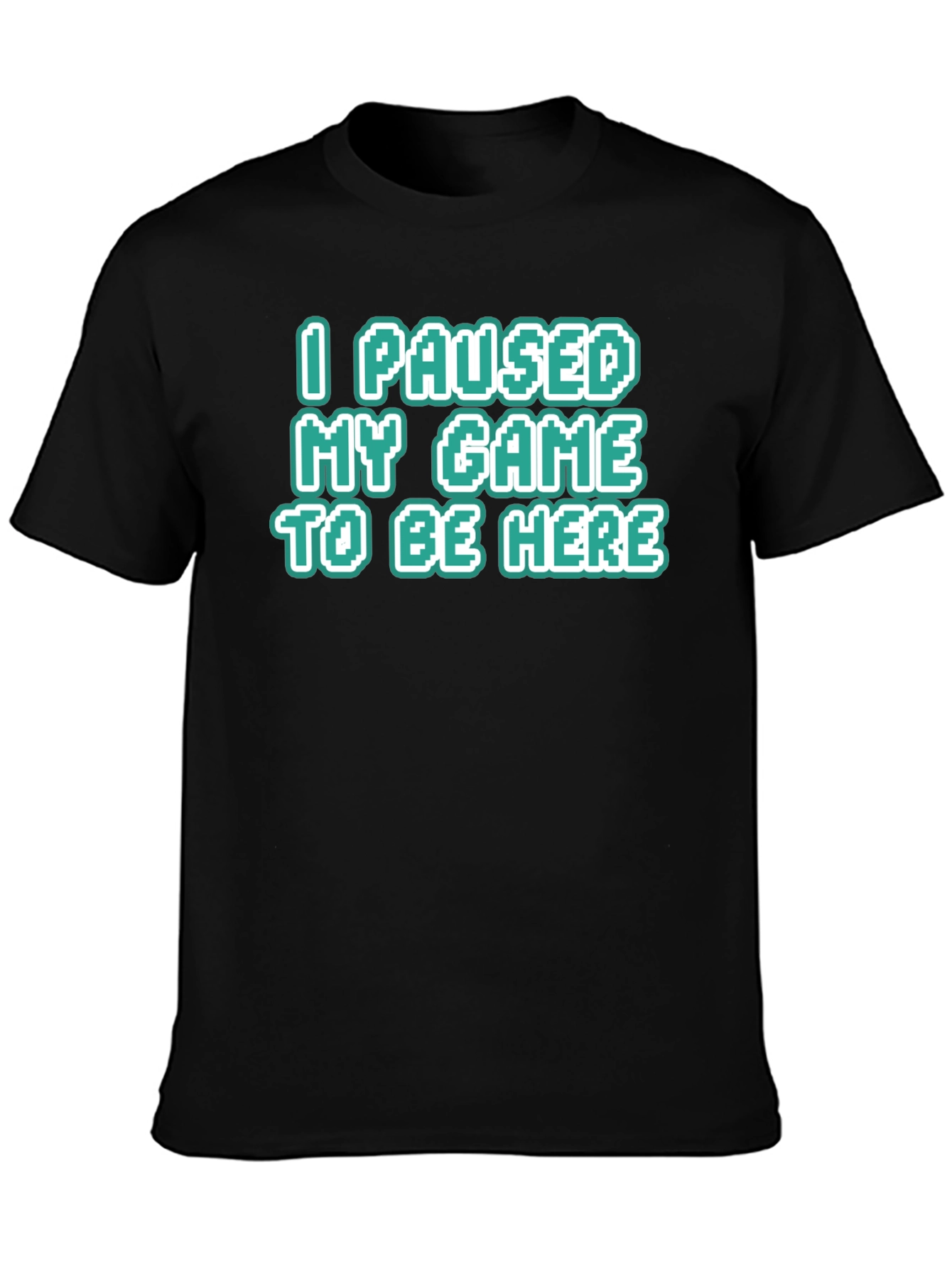 Gamer Tee: I Paused My Game To Be Here