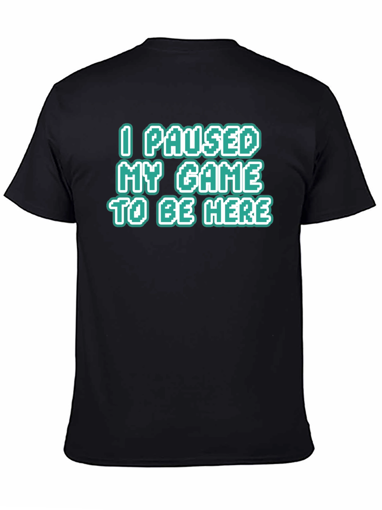 Gamer Tee: I Paused My Game To Be Here