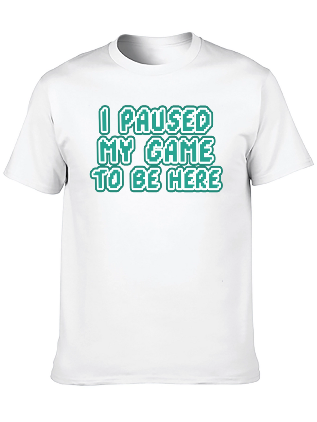 Gamer Tee: I Paused My Game To Be Here
