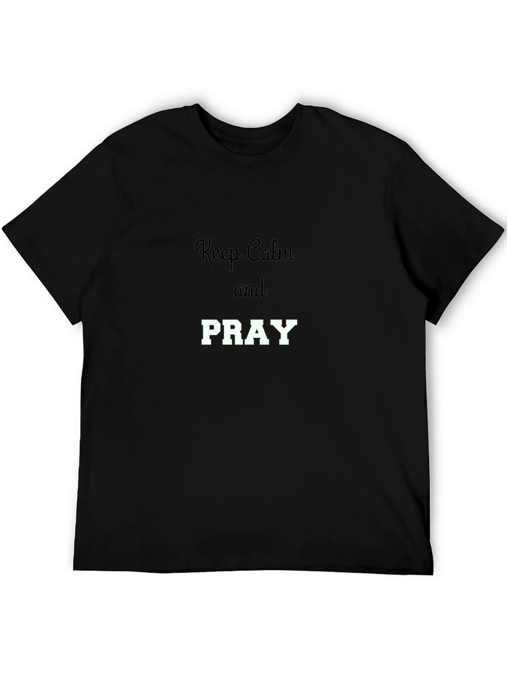 Keep Calm and Pray Graphic T-Shirt