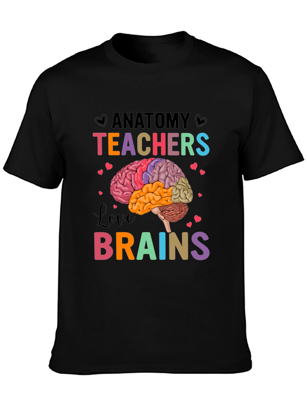 Anatomy Teachers Love Brains T-Shirt