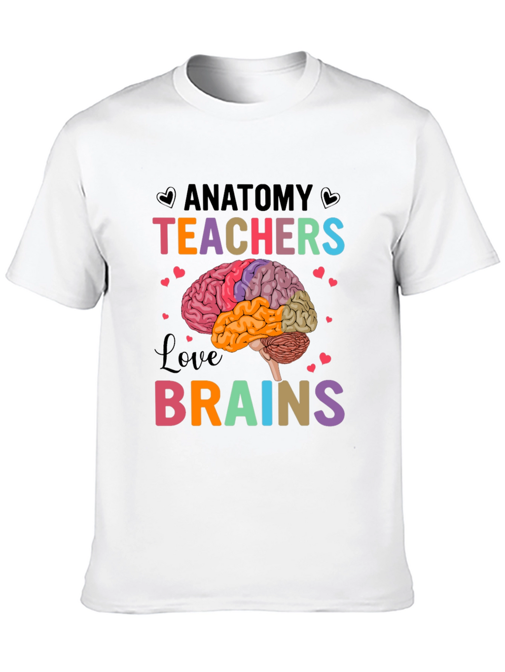 Anatomy Teachers Love Brains T-Shirt