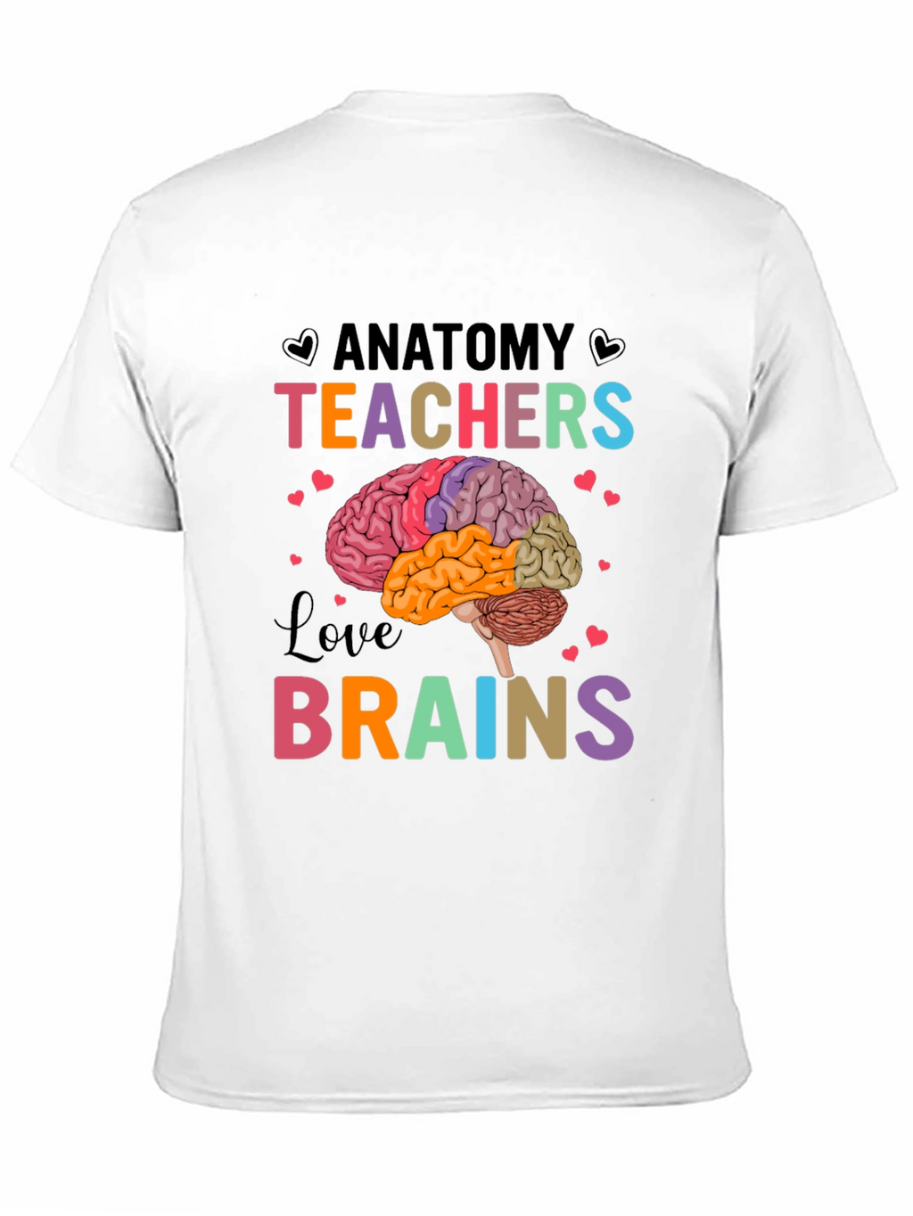 Anatomy Teachers Love Brains T-Shirt