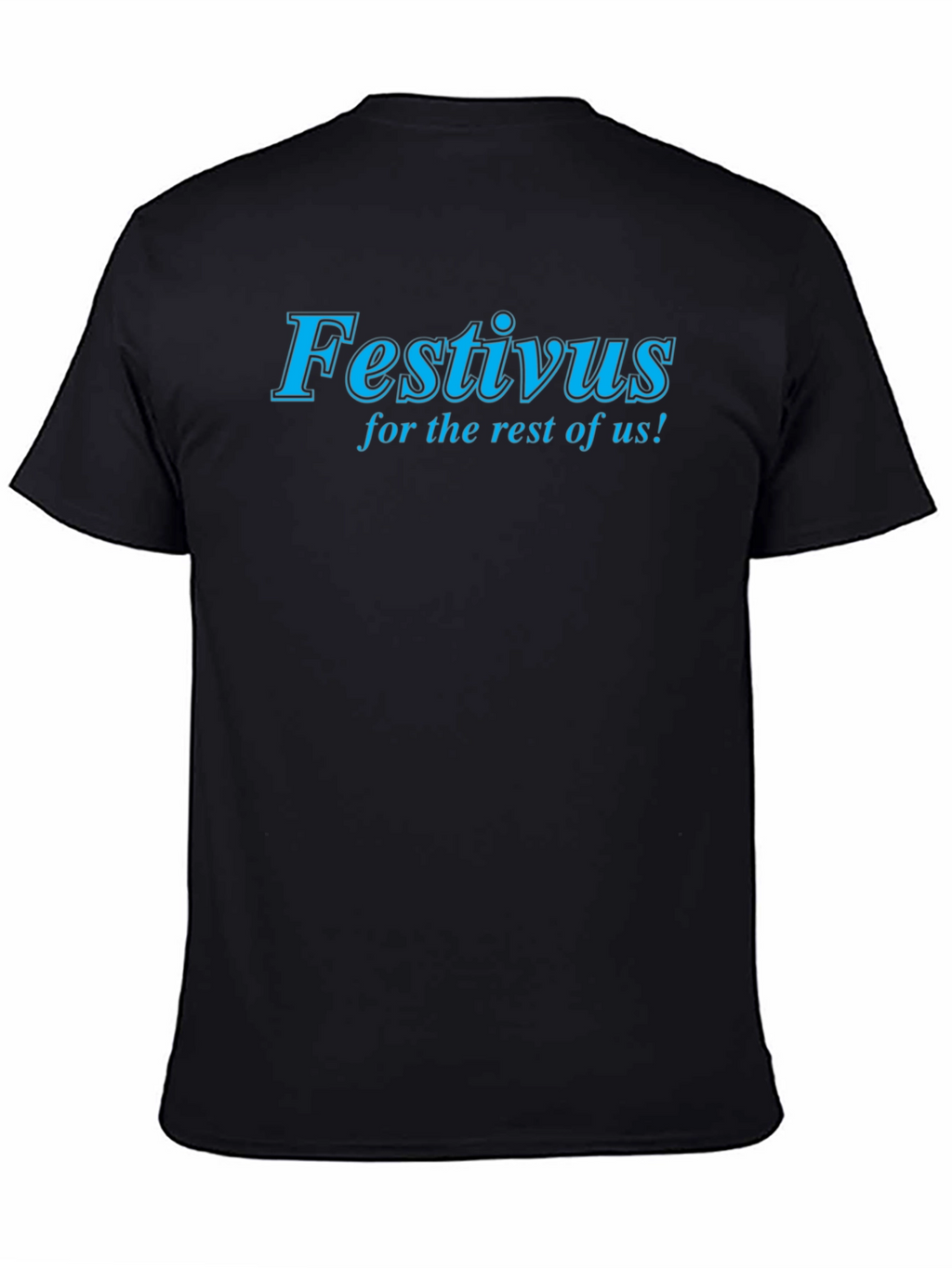 Festivus for the Rest of Us Black T-Shirt