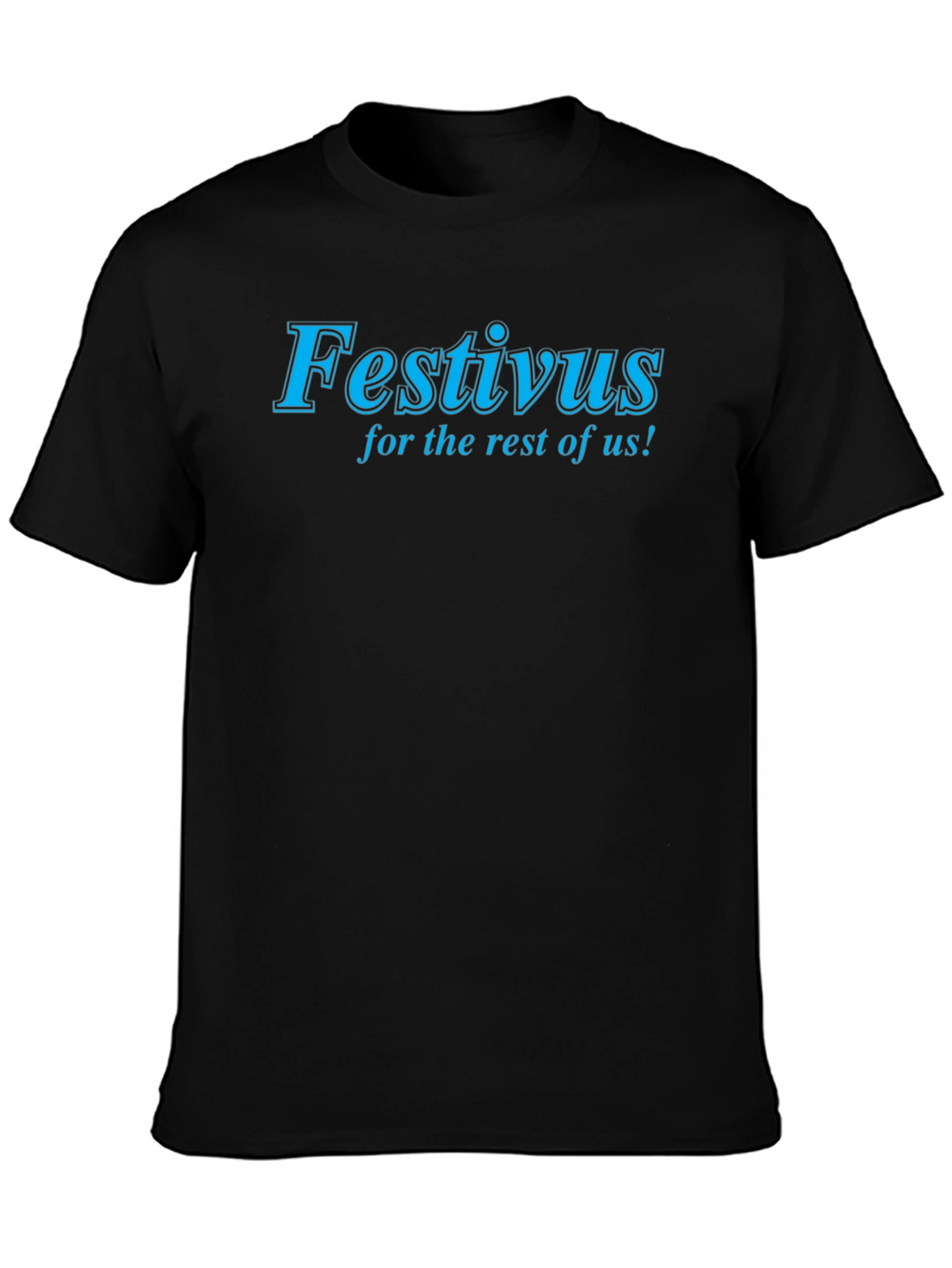 Festivus for the Rest of Us Black T-Shirt