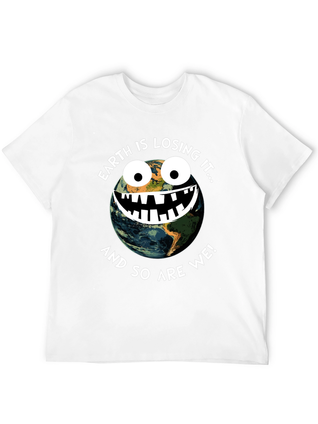 Earth is Losing It Graphic T-Shirt