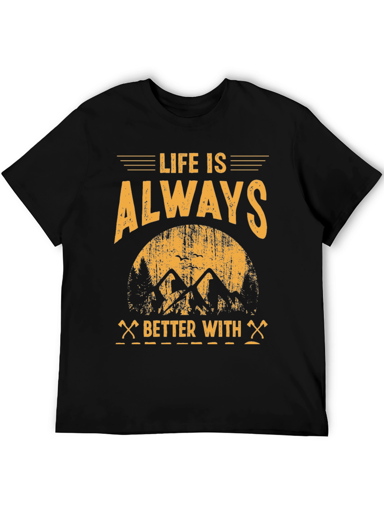 Life is Always Better With T-Shirt - Adventure Tee