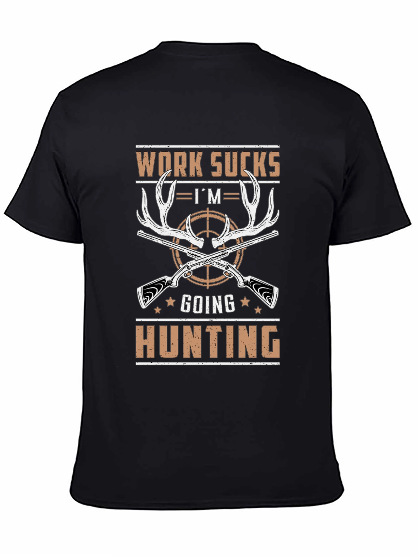 Work Sucks Im Going Hunting T-Shirt