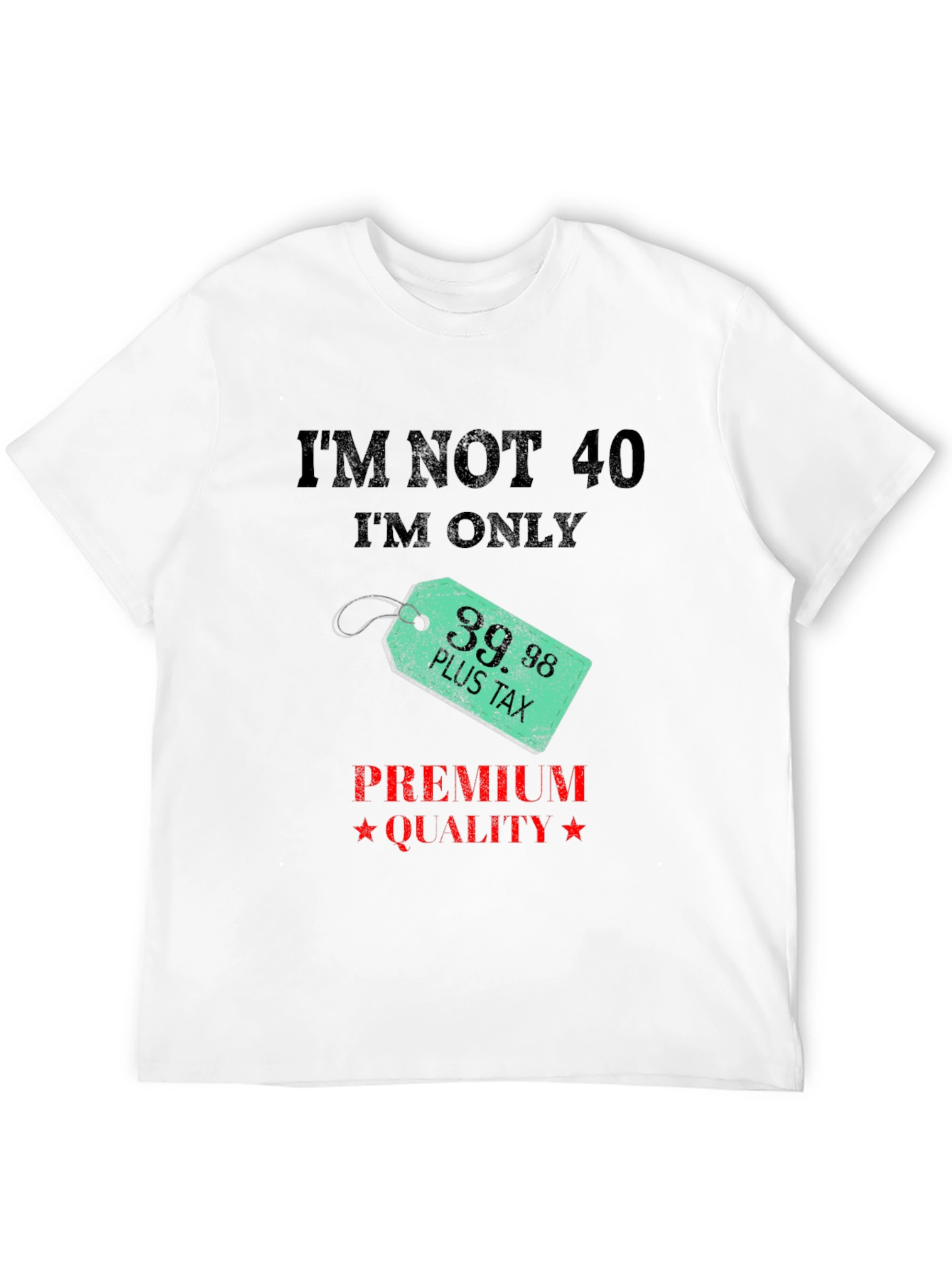 Funny 39.98 Plus Tax Premium Quality Black T-Shirt