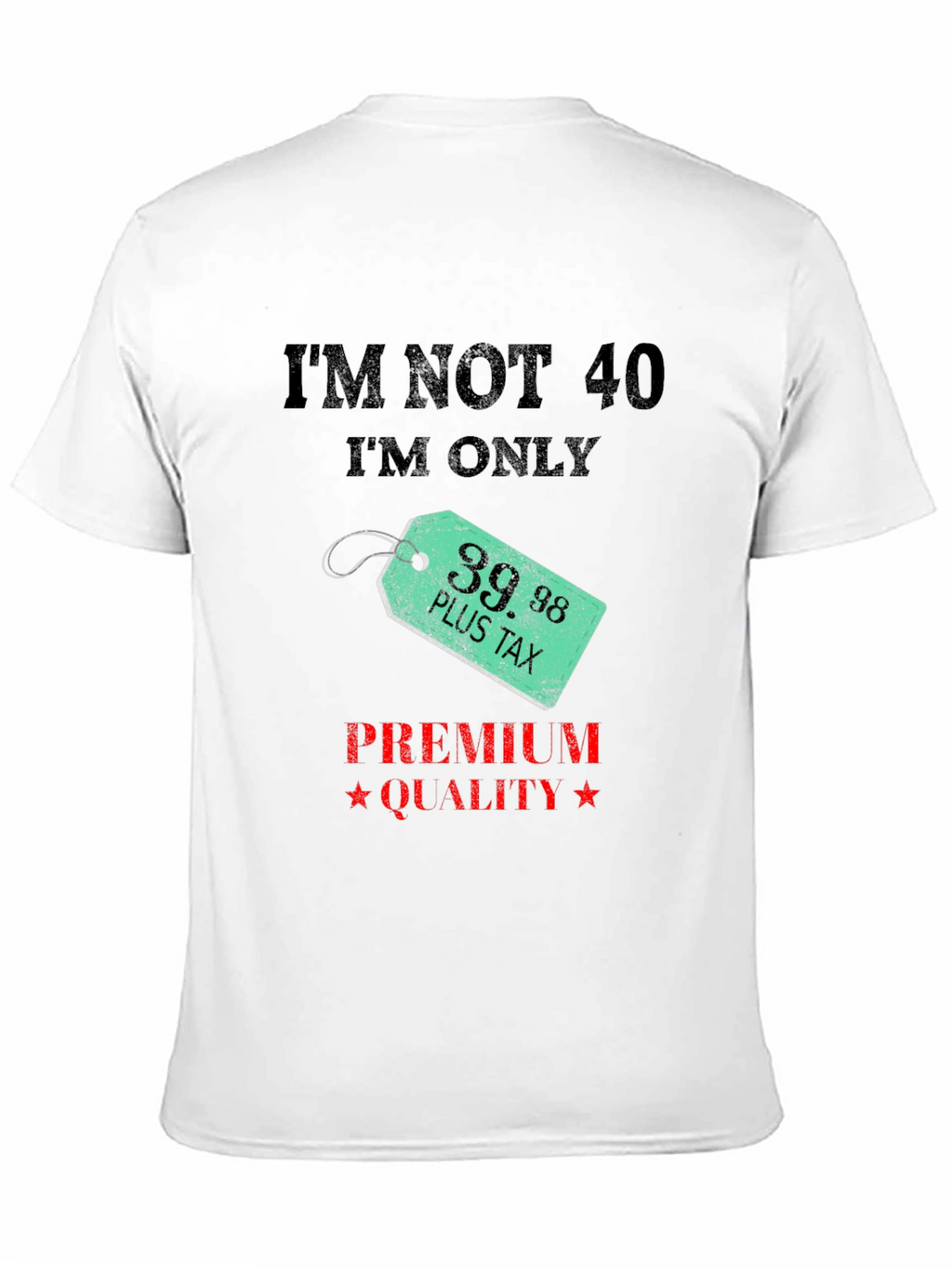 Funny 39.98 Plus Tax Premium Quality Black T-Shirt