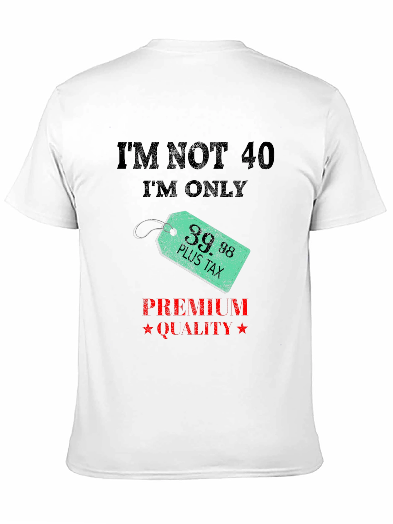Funny 39.98 Plus Tax Premium Quality Black T-Shirt