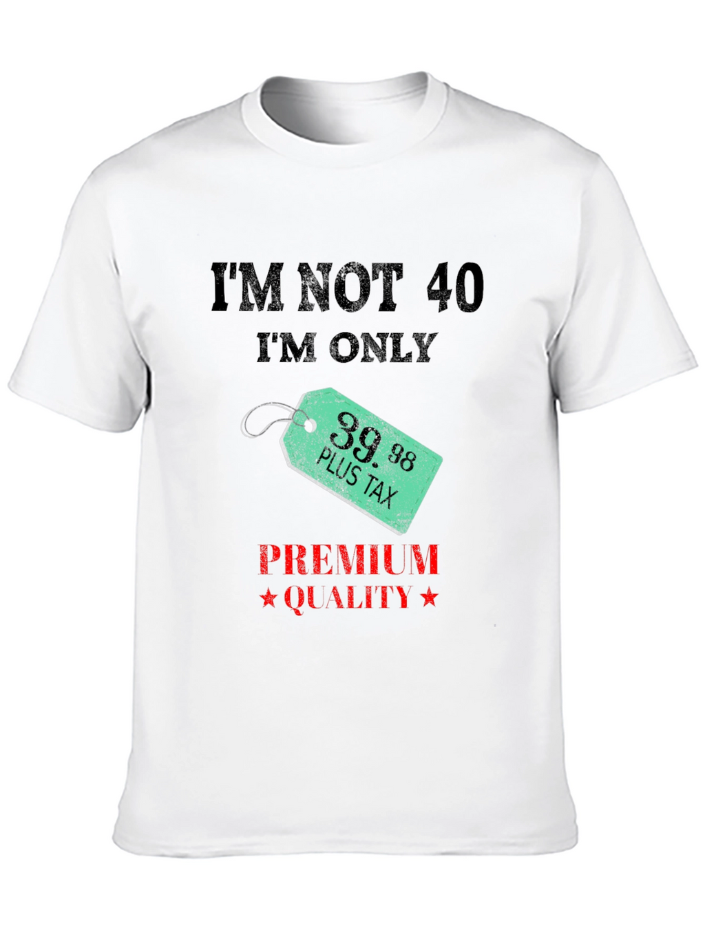 Funny 39.98 Plus Tax Premium Quality Black T-Shirt