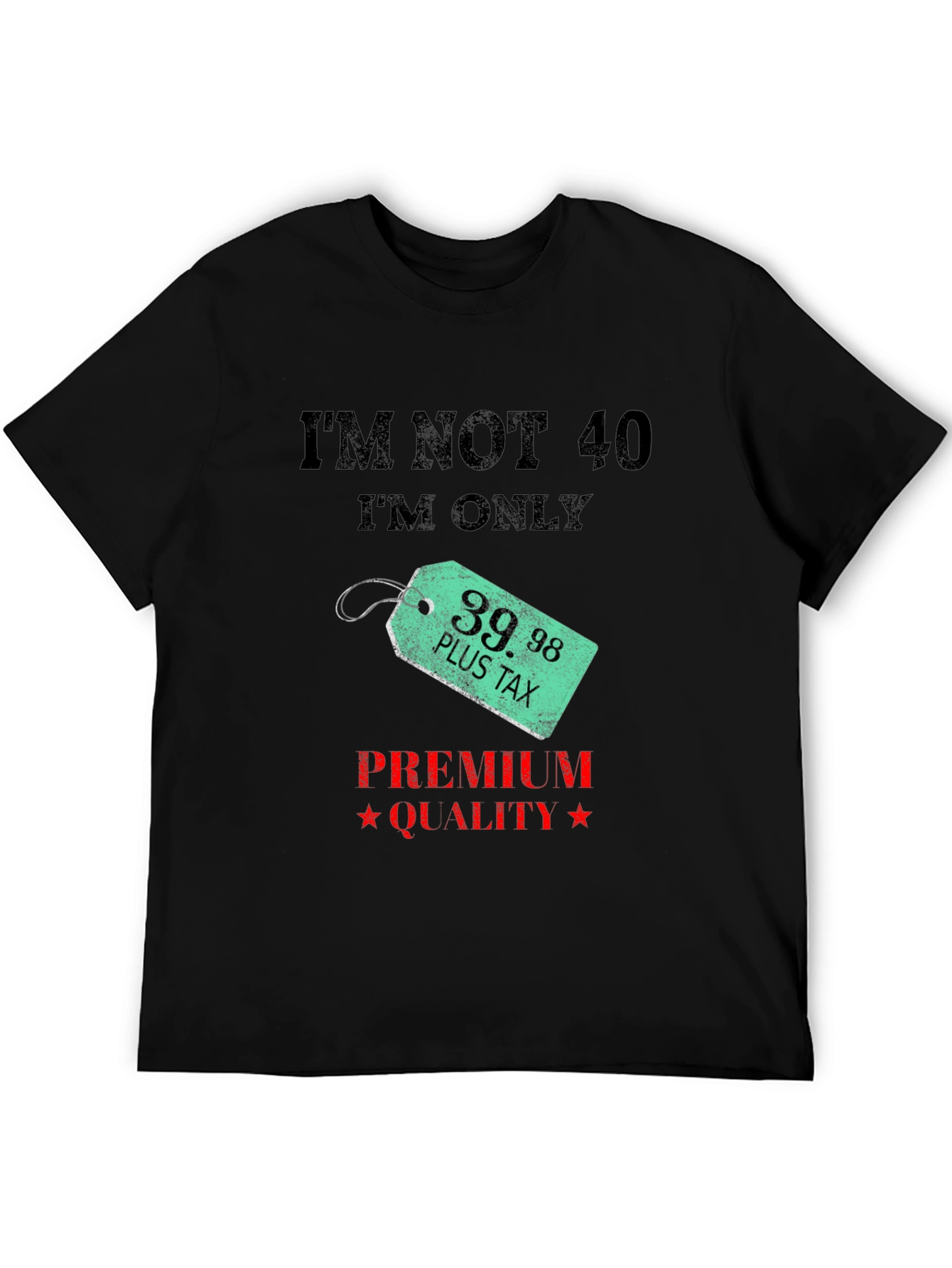 Funny 39.98 Plus Tax Premium Quality Black T-Shirt