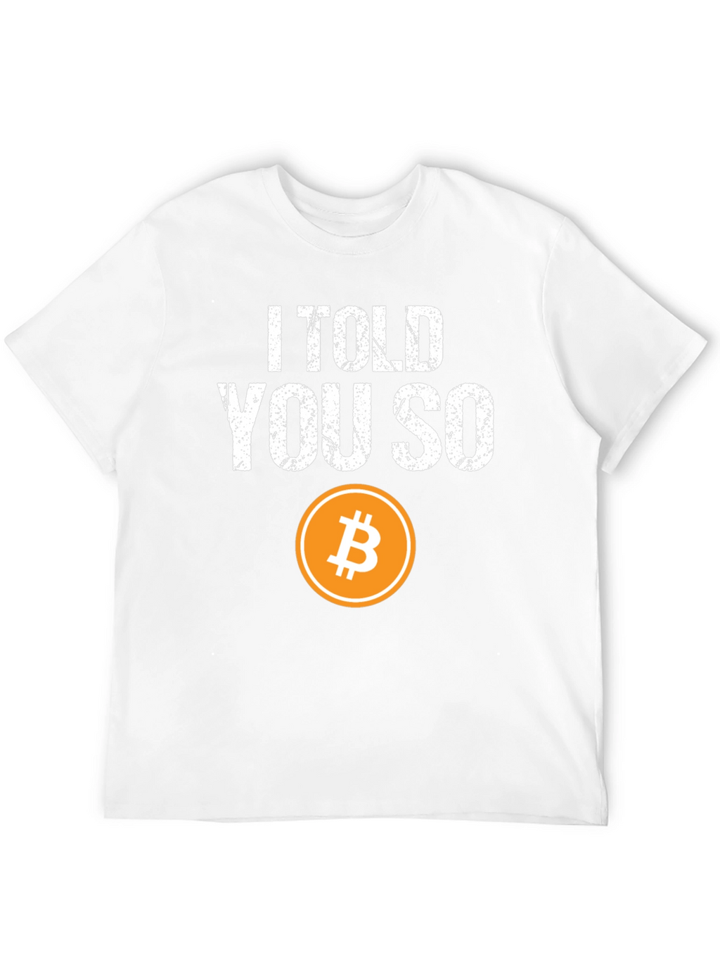 I Told You So Bitcoin Crypto T-Shirt