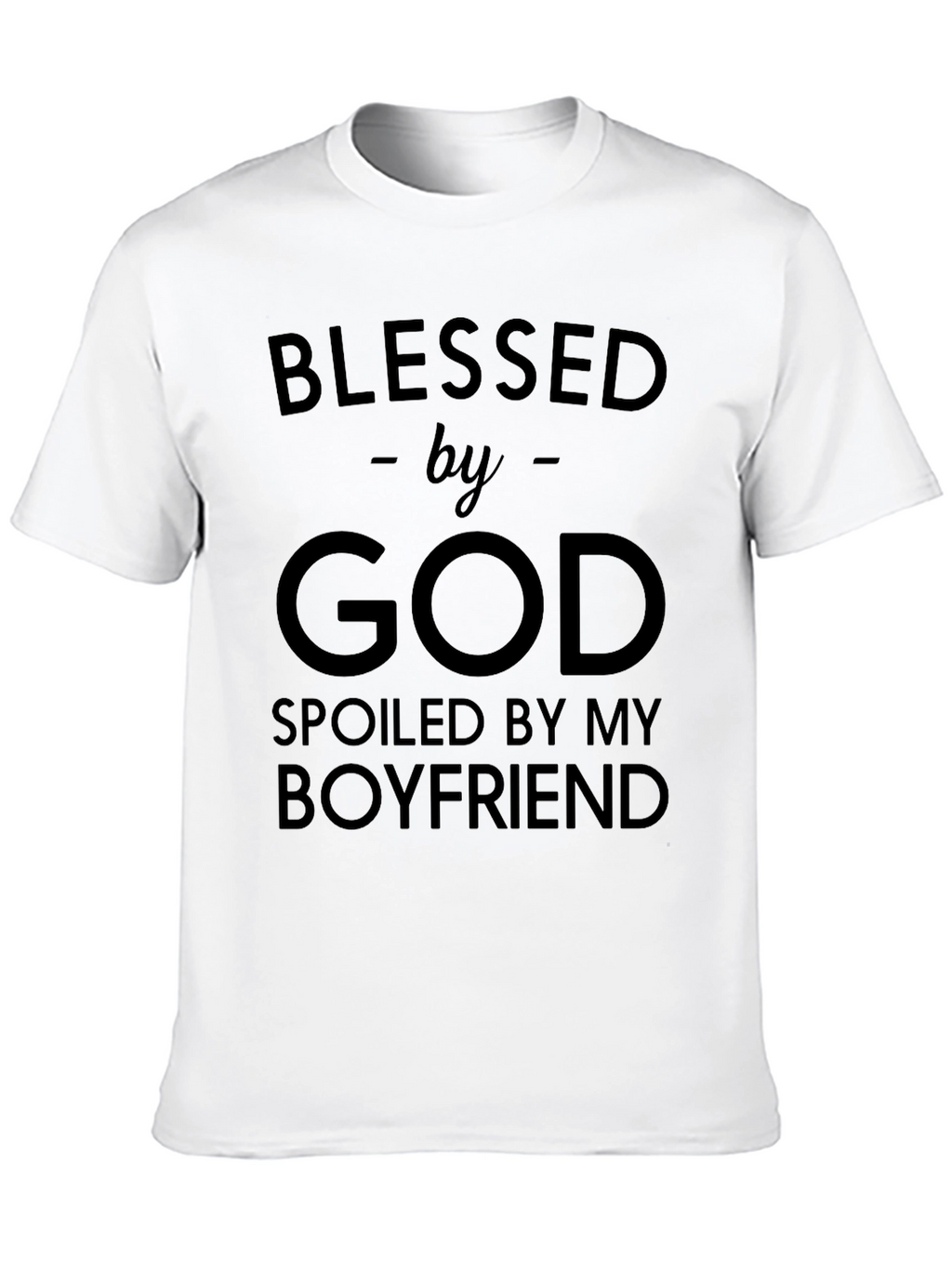 Blessed by God Spoiled by Boyfriend Black T-Shirt