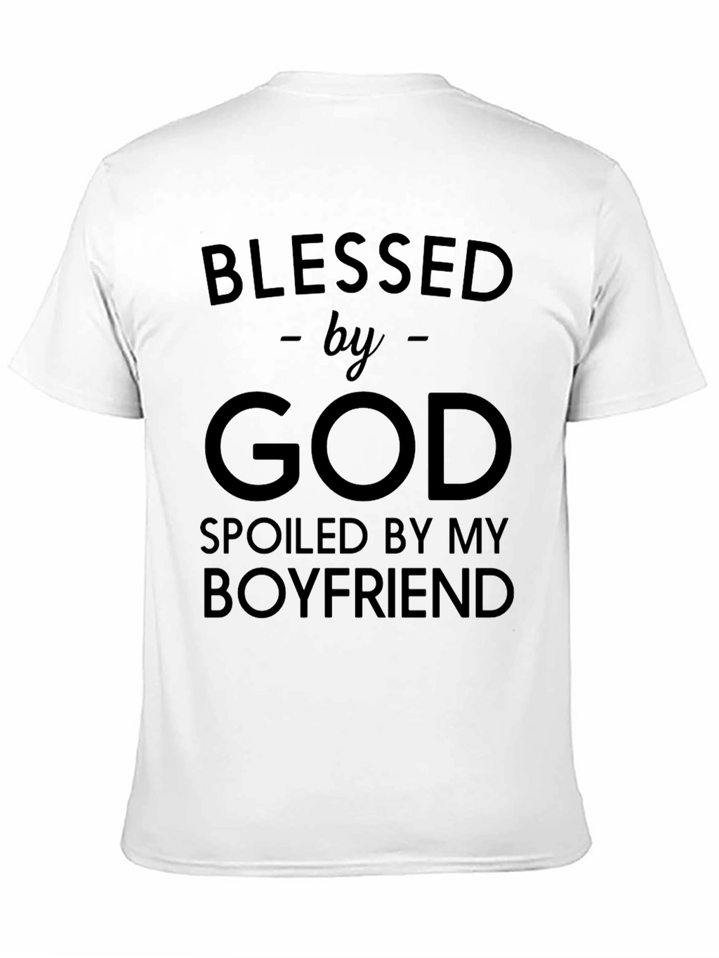 Blessed by God Spoiled by Boyfriend Black T-Shirt