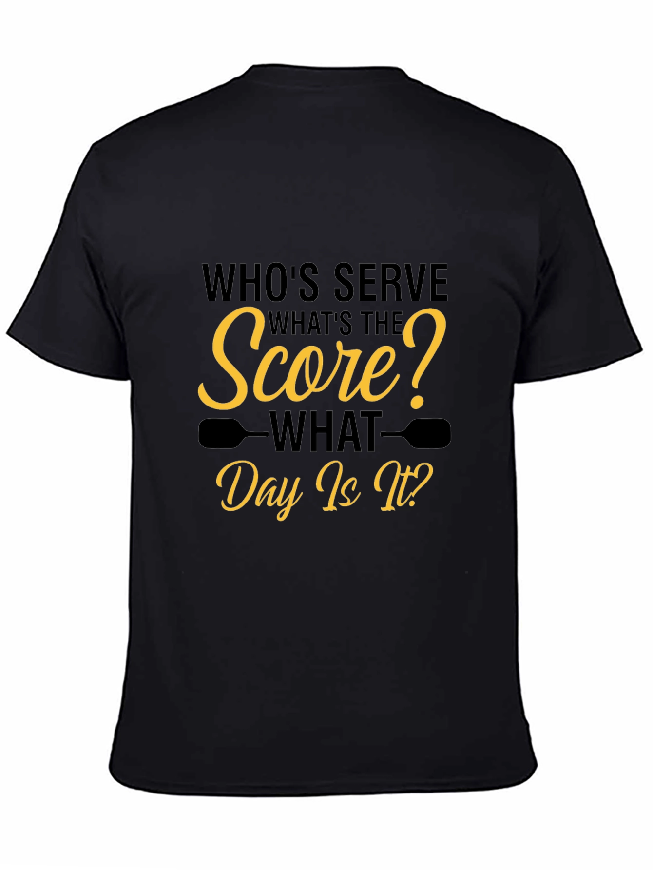 Pickleball Humor T-Shirt - Whos Serve? Score? Day?