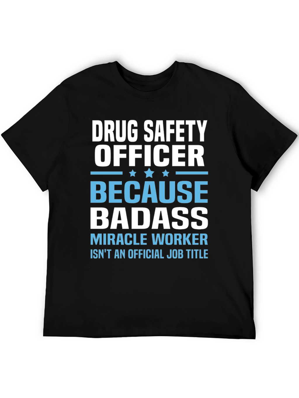 Drug Safety Officer Badass T-Shirt