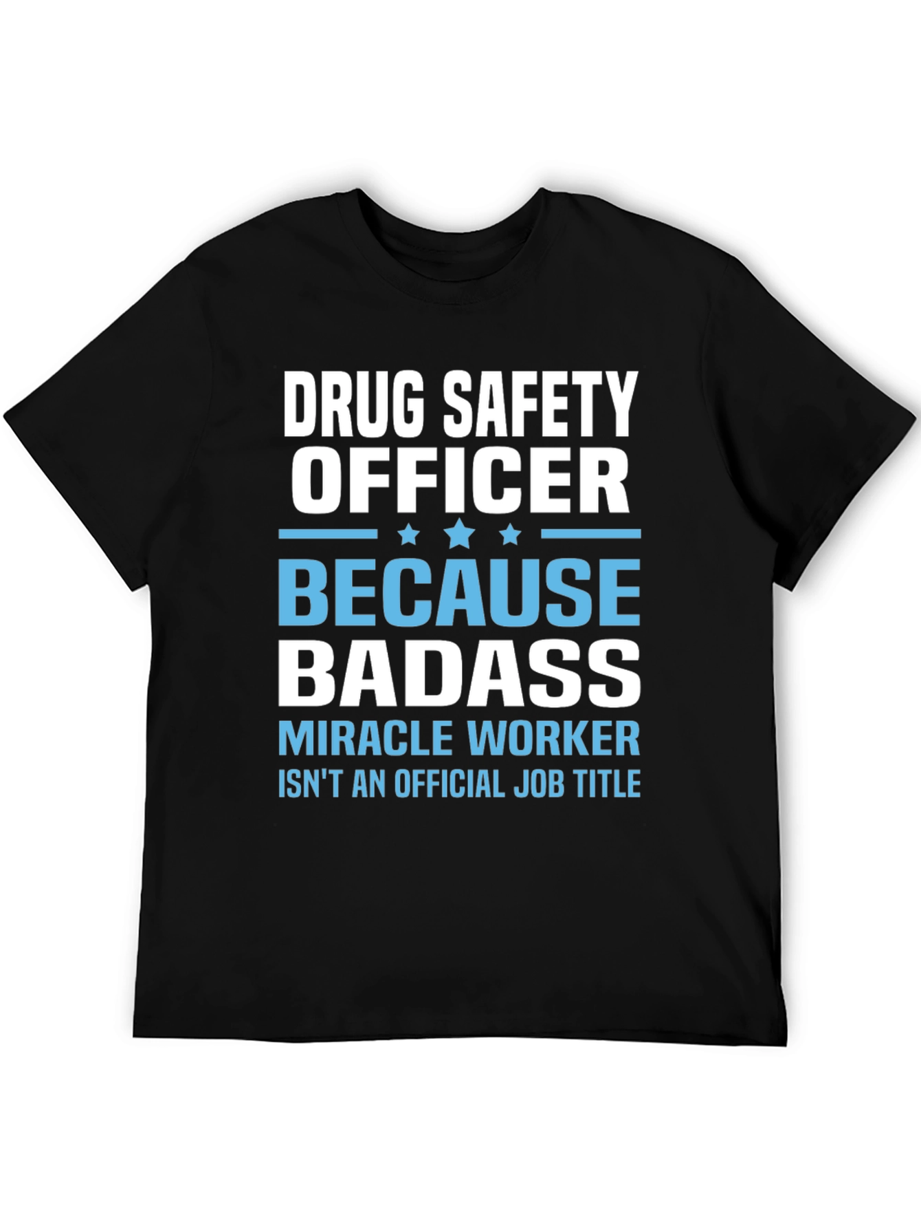 Drug Safety Officer Badass T-Shirt