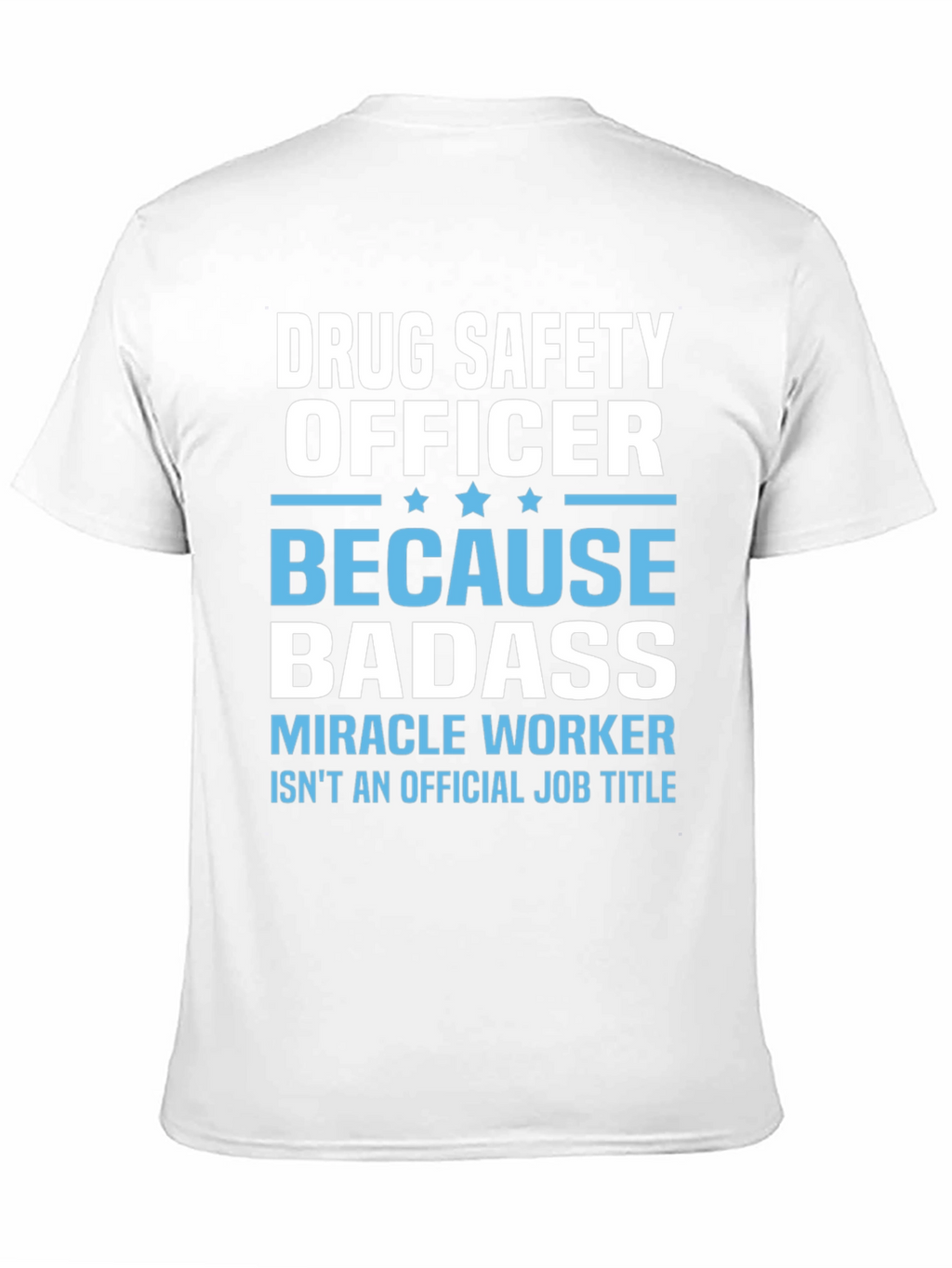 Drug Safety Officer Badass T-Shirt