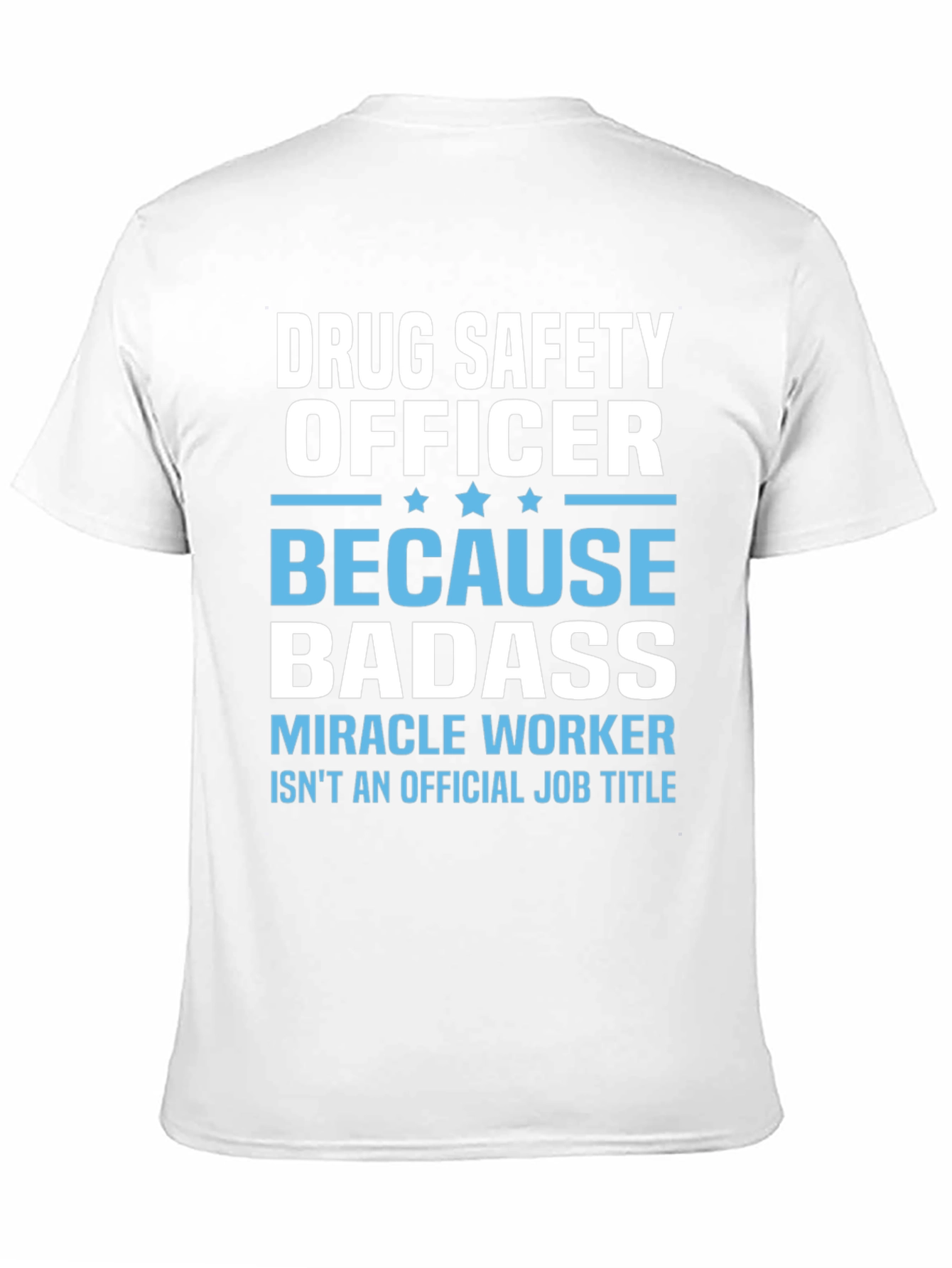 Drug Safety Officer Badass T-Shirt